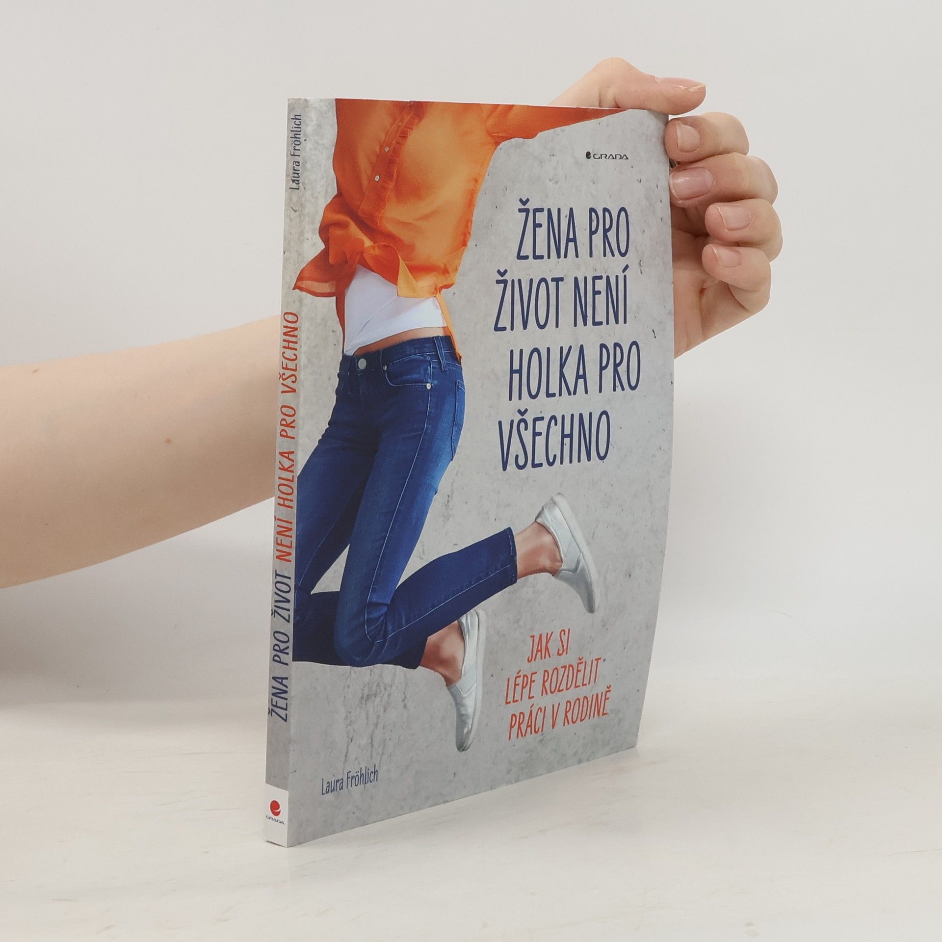 Laura Fröhlich Žena pro život není holka pro všechno. Jak si lépe rozdělit práci v rodině