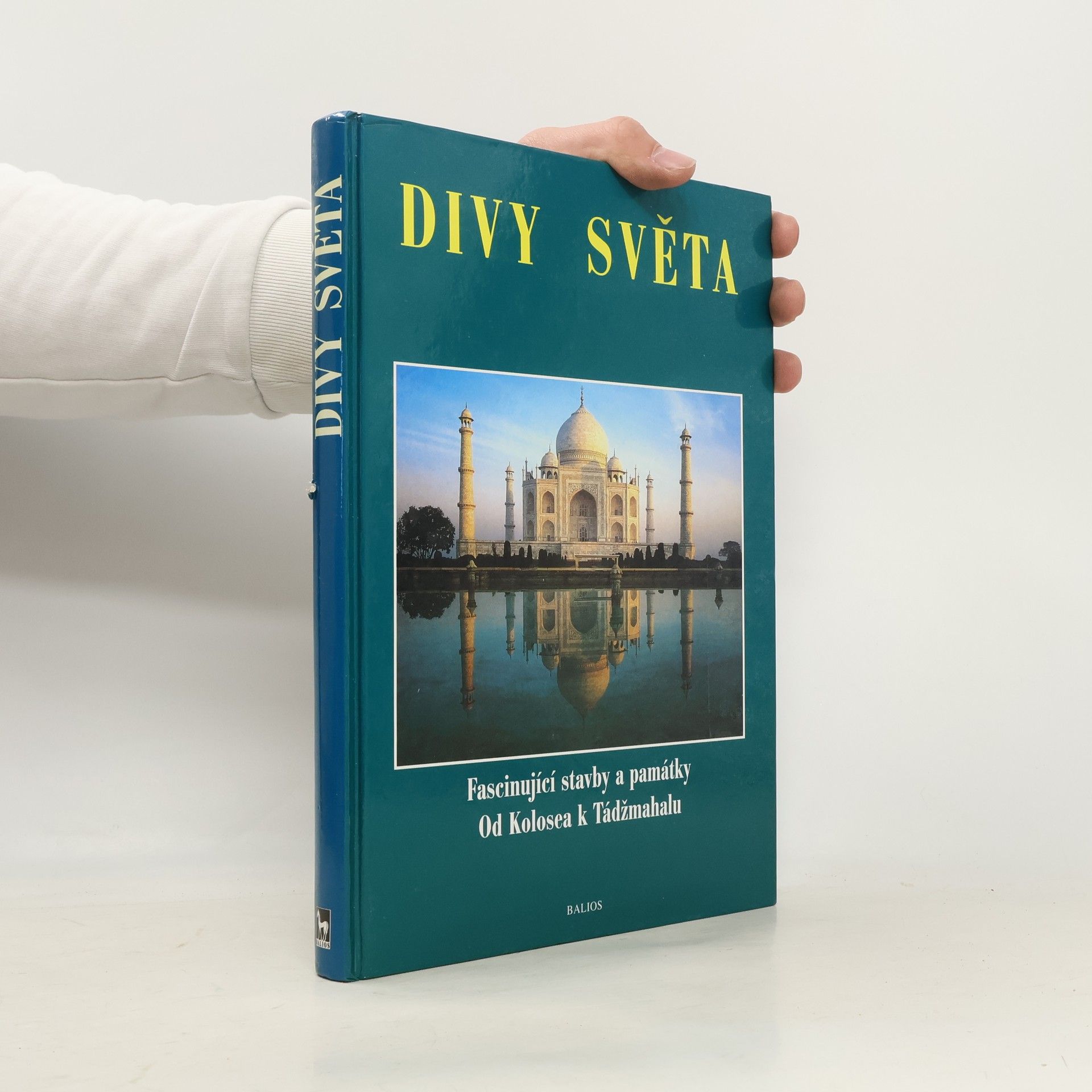 Gabriela Veselá Divy světa. Fascinující stavby a památky. Od Kolosea k Tádžmahalu