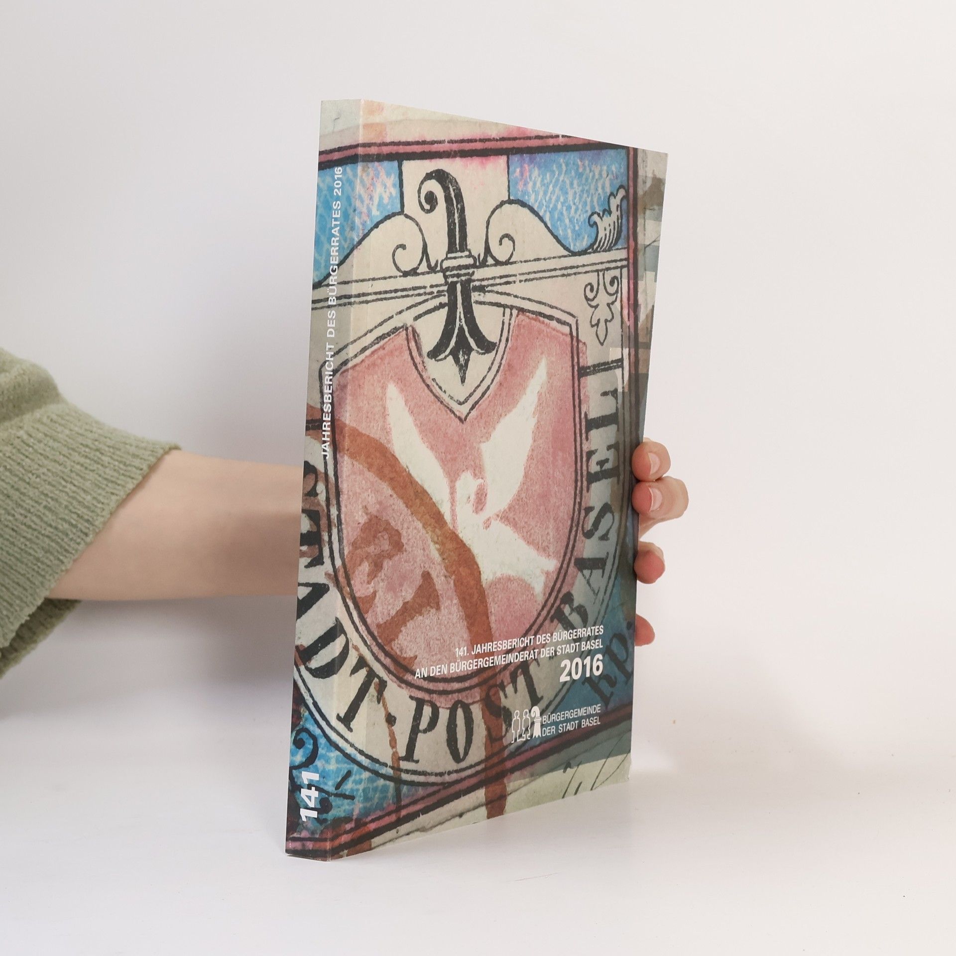 Autorenkollektiv 141. Jahresbericht des Bürgerrates an den Bürgergemeinderat der stadt Basel 2016