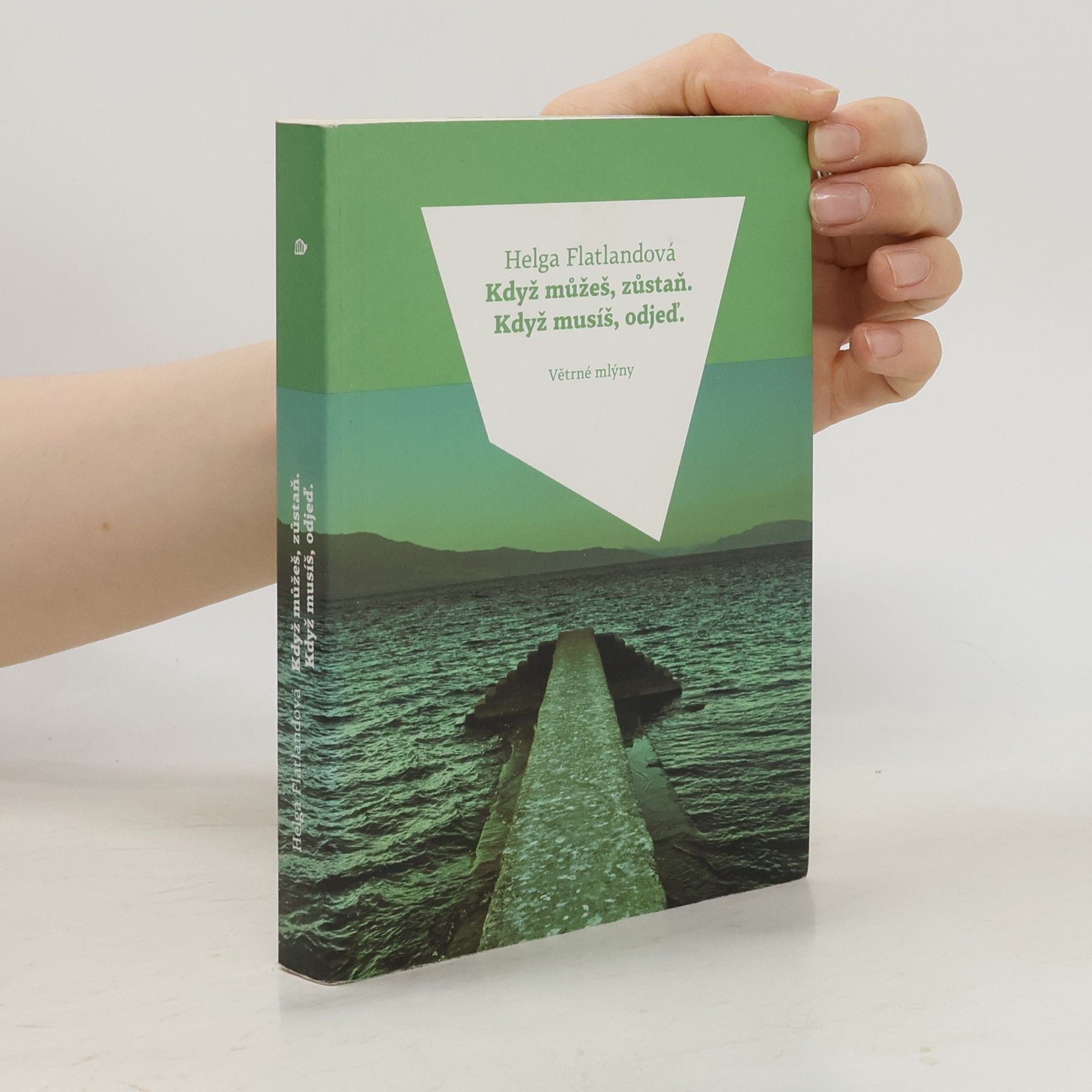Helga Flatland Když můžeš, zůstaň. Když musíš, odjeď