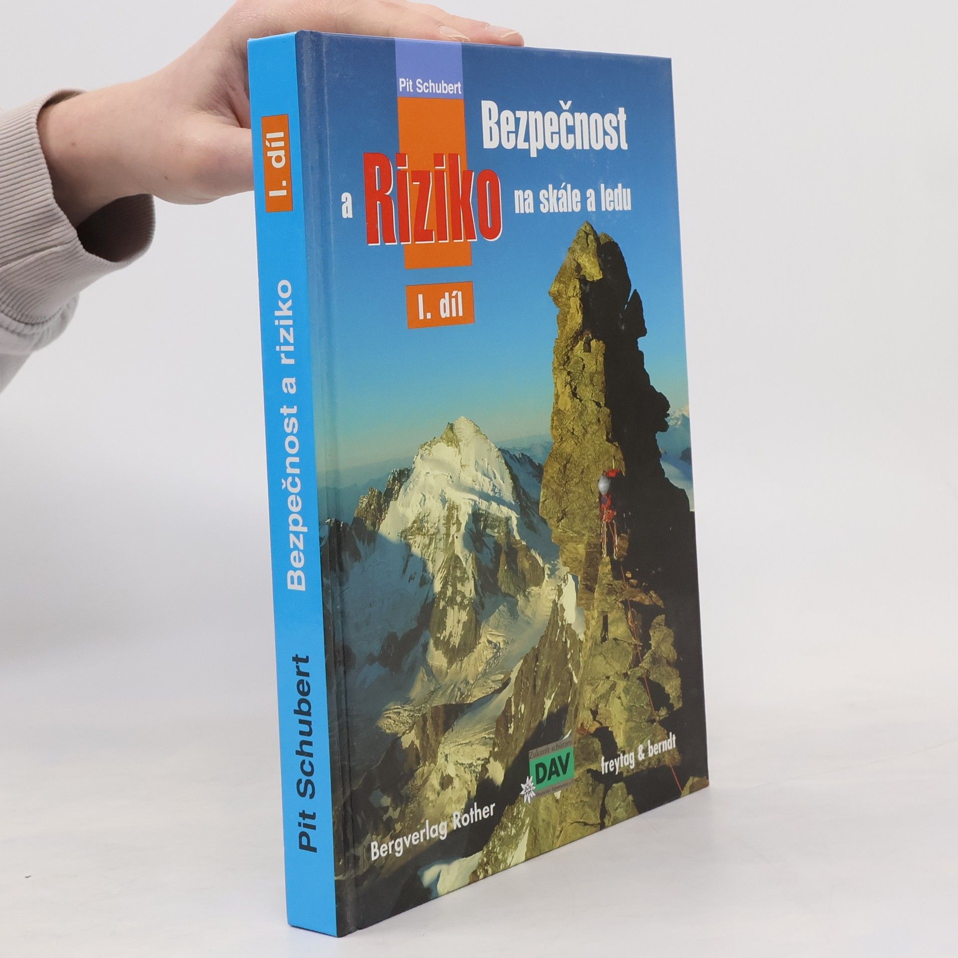 Pit Schubert Bezpečnost a riziko na skále a ledu. I. díl
