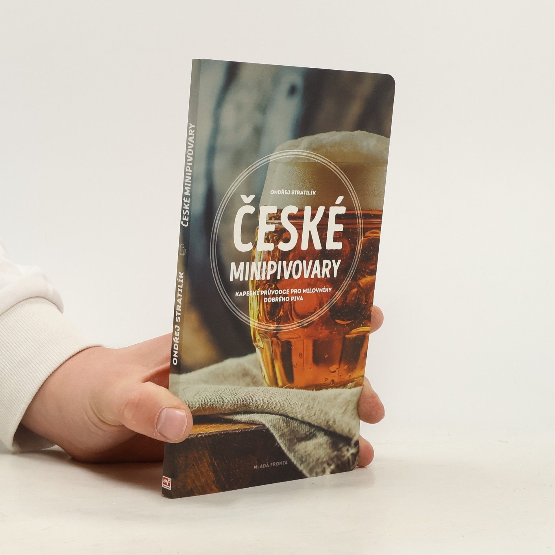 Ondřej Stratilík České minipivovary - Kapesní průvodce pro milovníky dobrého piva