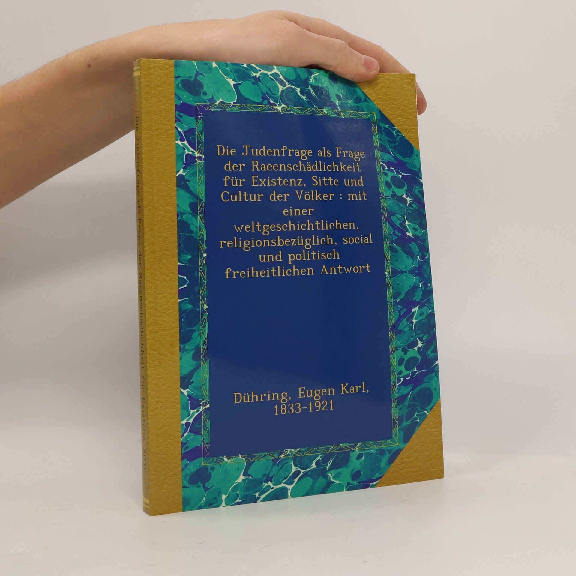 Eugen Dühring Die Judenfrage als Frage der Racenschädlichkeit für Existenz, Sitte und Cultur der Völker