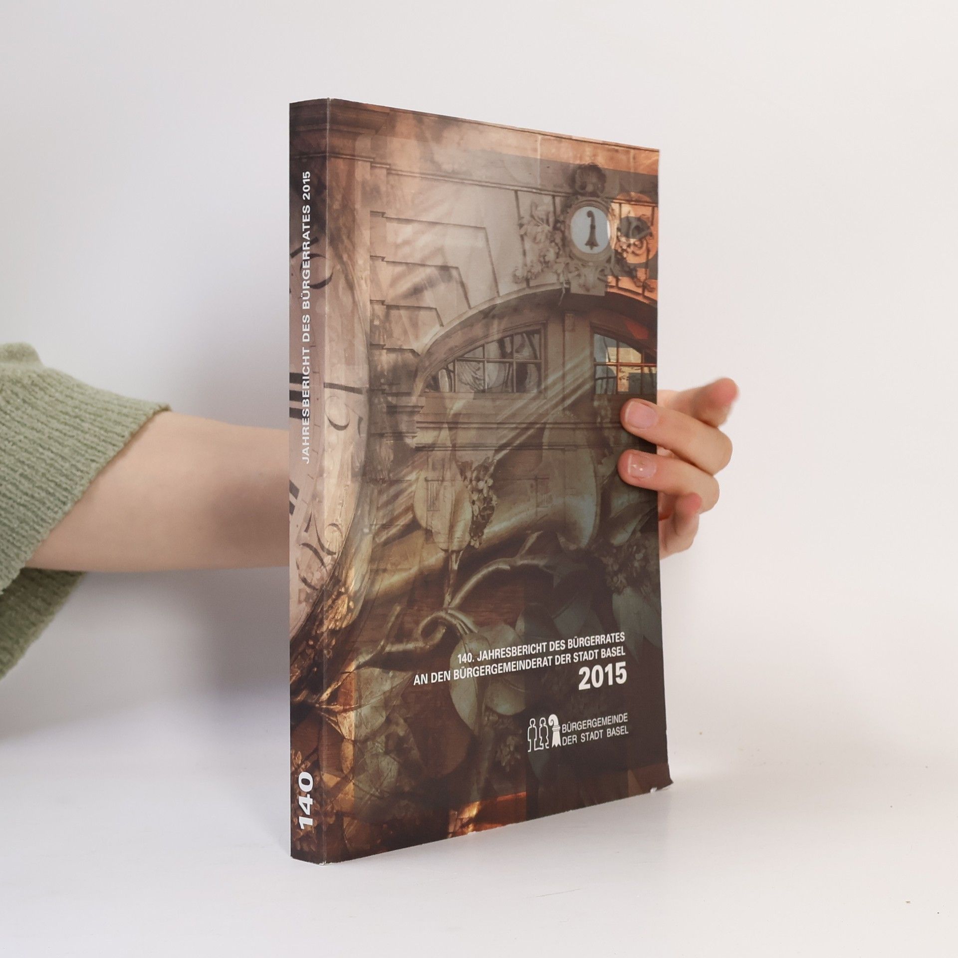 Autorenkollektiv 140. Jahresbericht des Bürgerrates an den Bürgergemeinderat der stadt Basel 2015