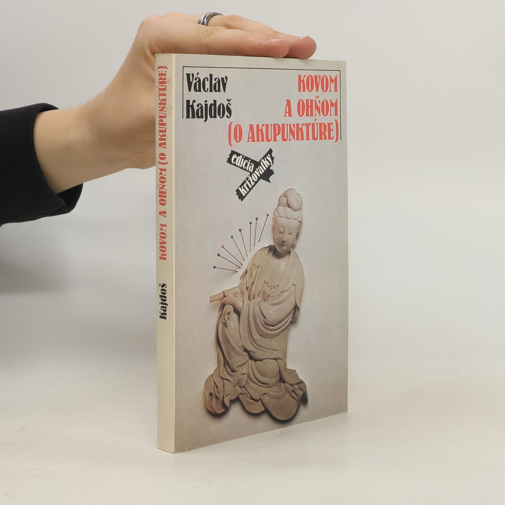 Václav Kajdoš Kovom a ohňom (o akupunktúre)