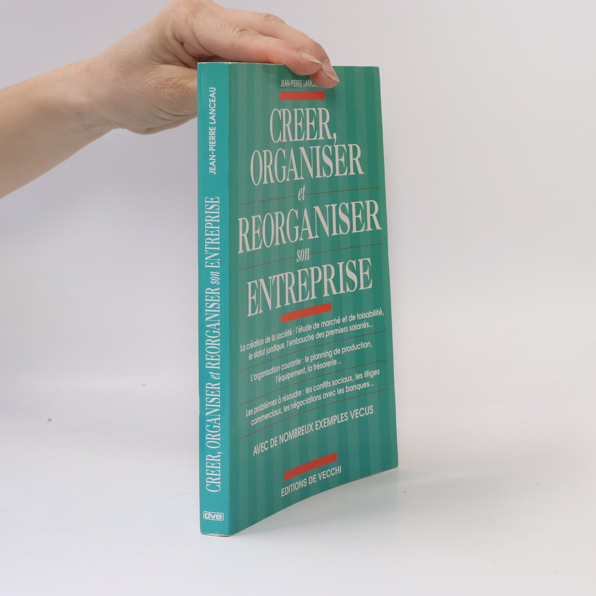 Jean-Pierre Lanceau Créer, organiser et réorganiser son entreprise