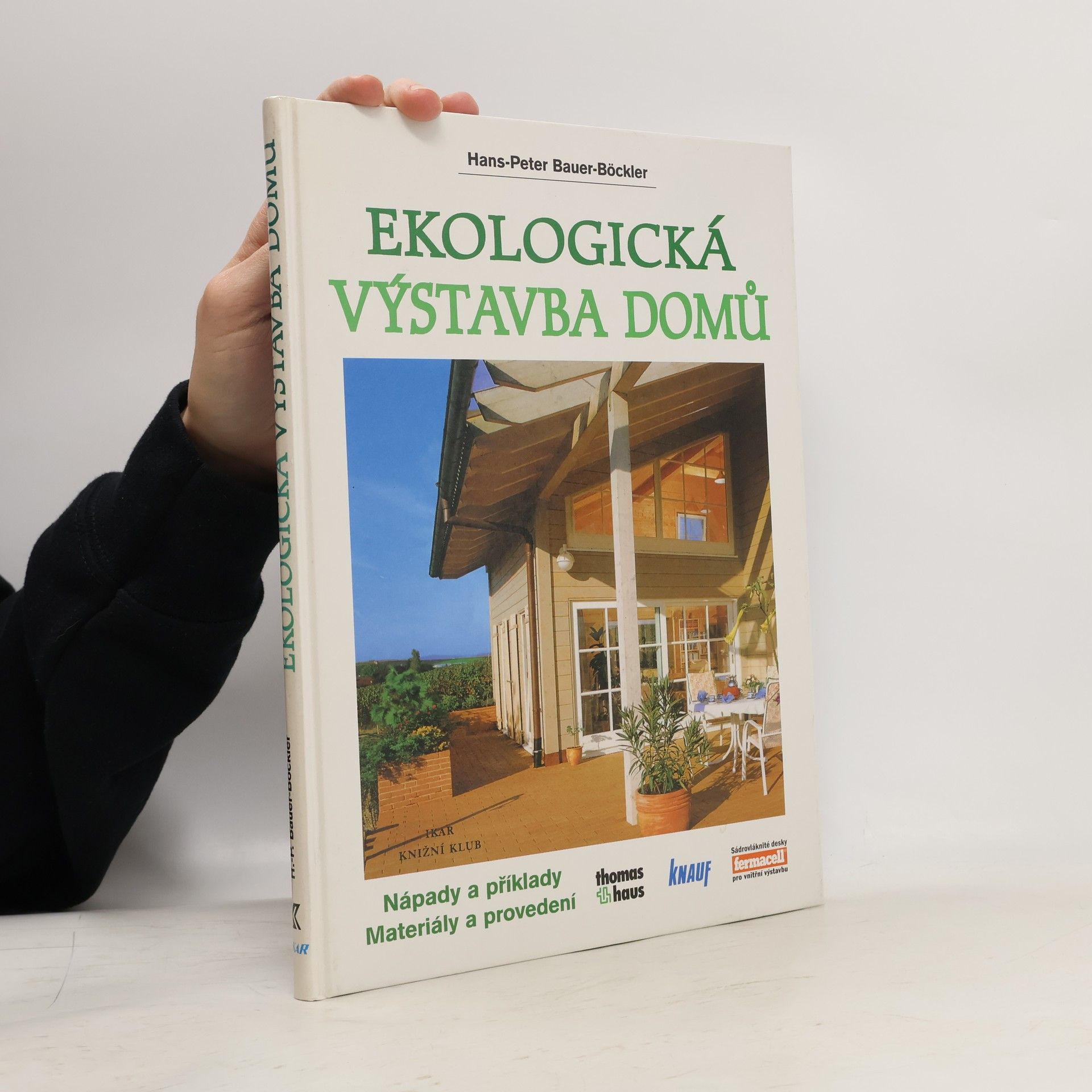 Ekologická výstavba domů : nápady a příklady, materiály a provedení