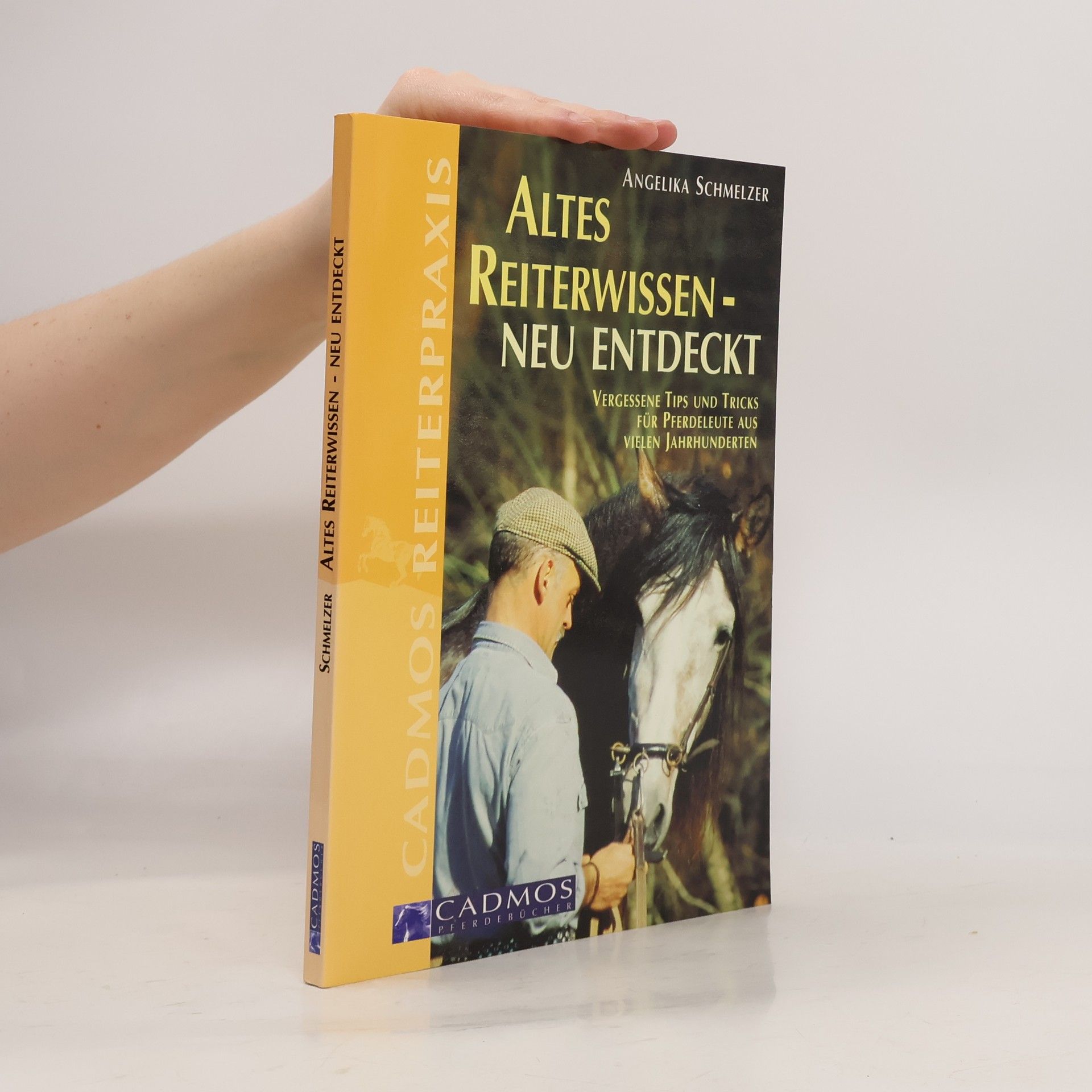 Angelika Schmelzer Cadmos Reiterpraxis: Altes Reiterwissen - neu entdeckt