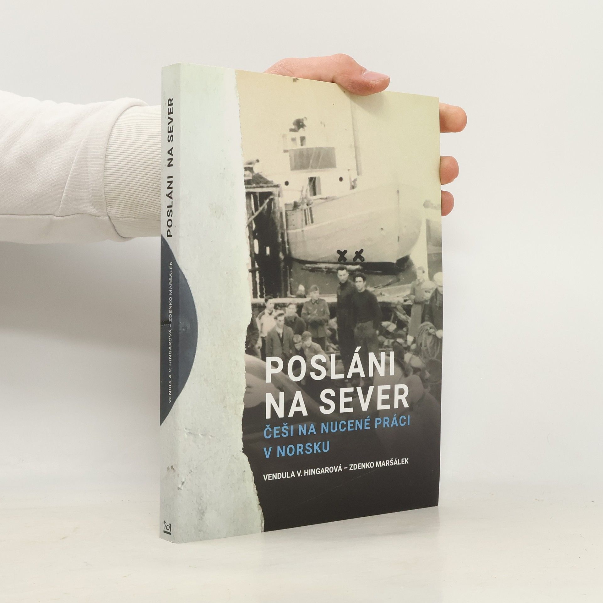 Zdenko Maršálek Posláni na sever : Češi na nucené práci v Norsku
