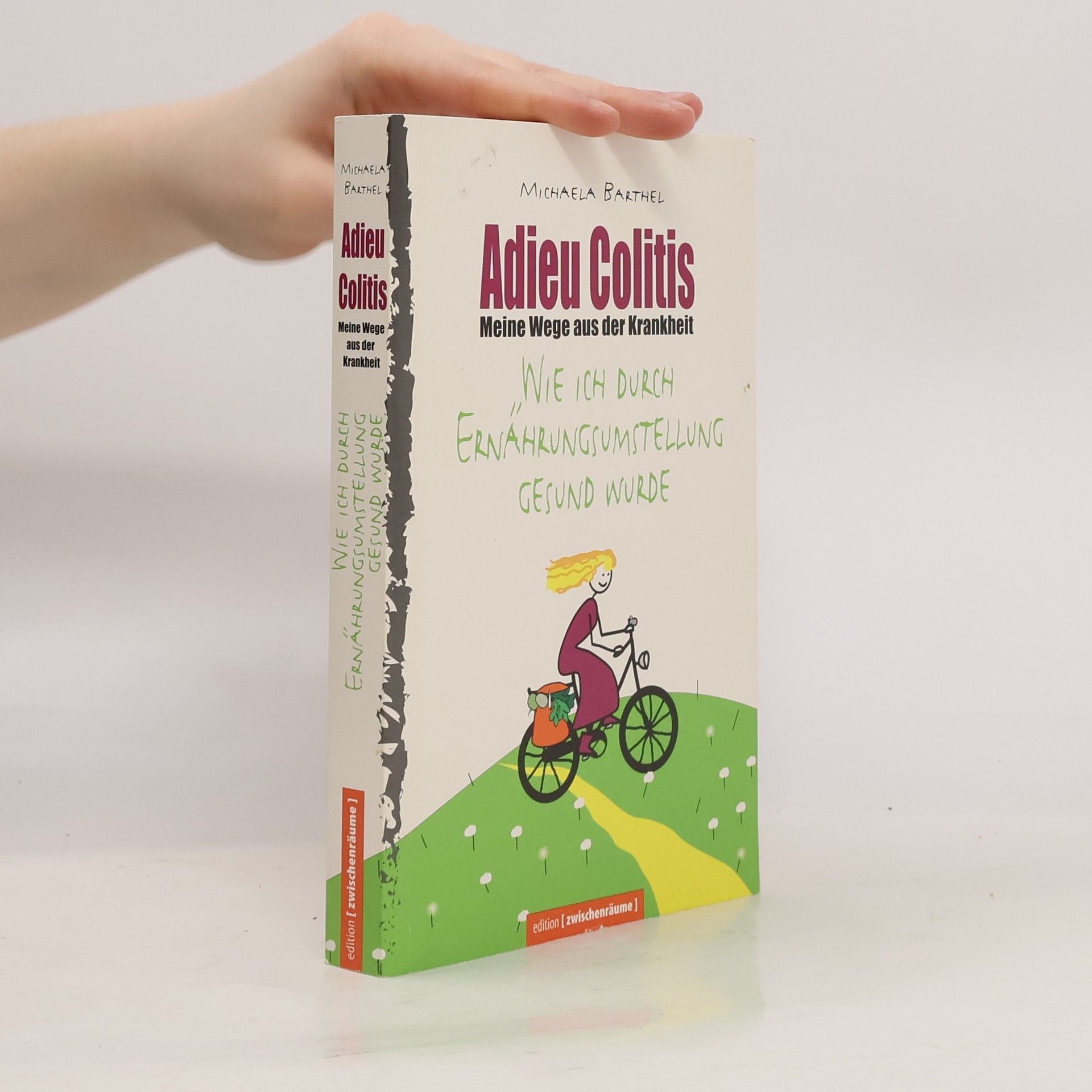 Michaela Barthel Adieu Colitis. Meine Wege aus der Krankheit