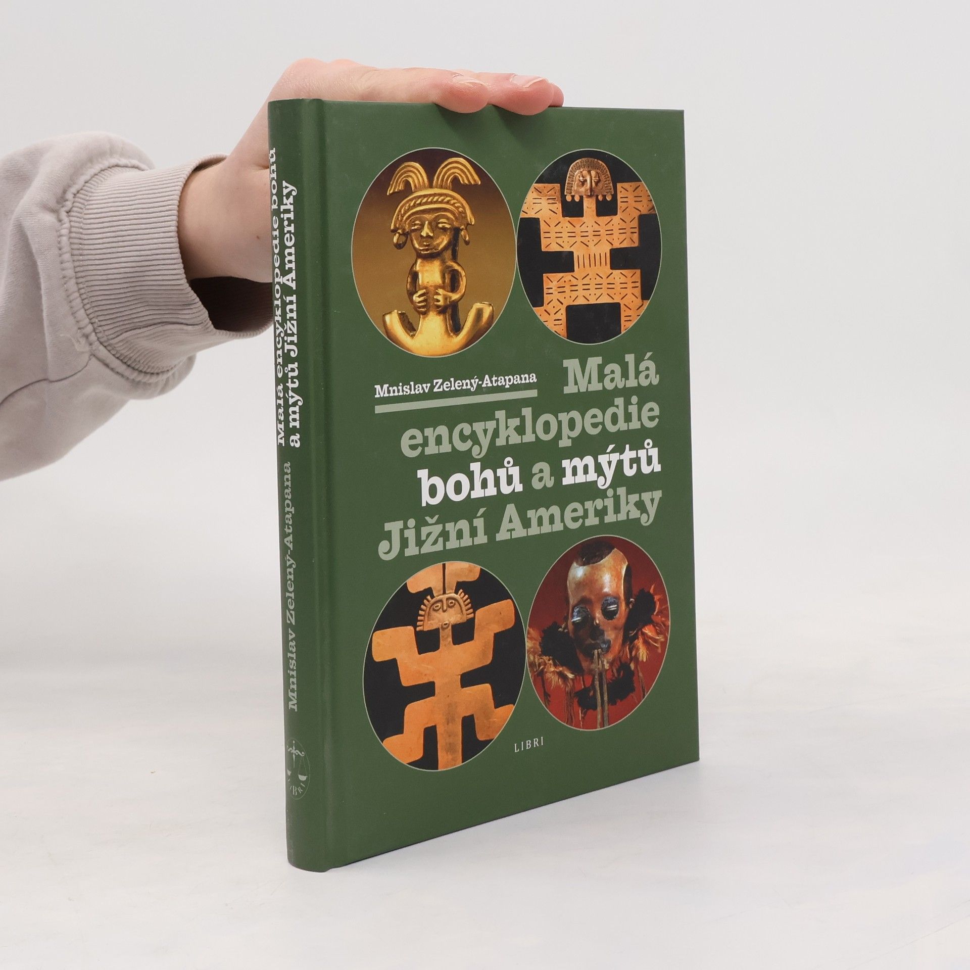 Mnislav Zelený Malá encyklopedie bohů a mýtů Jižní Ameriky