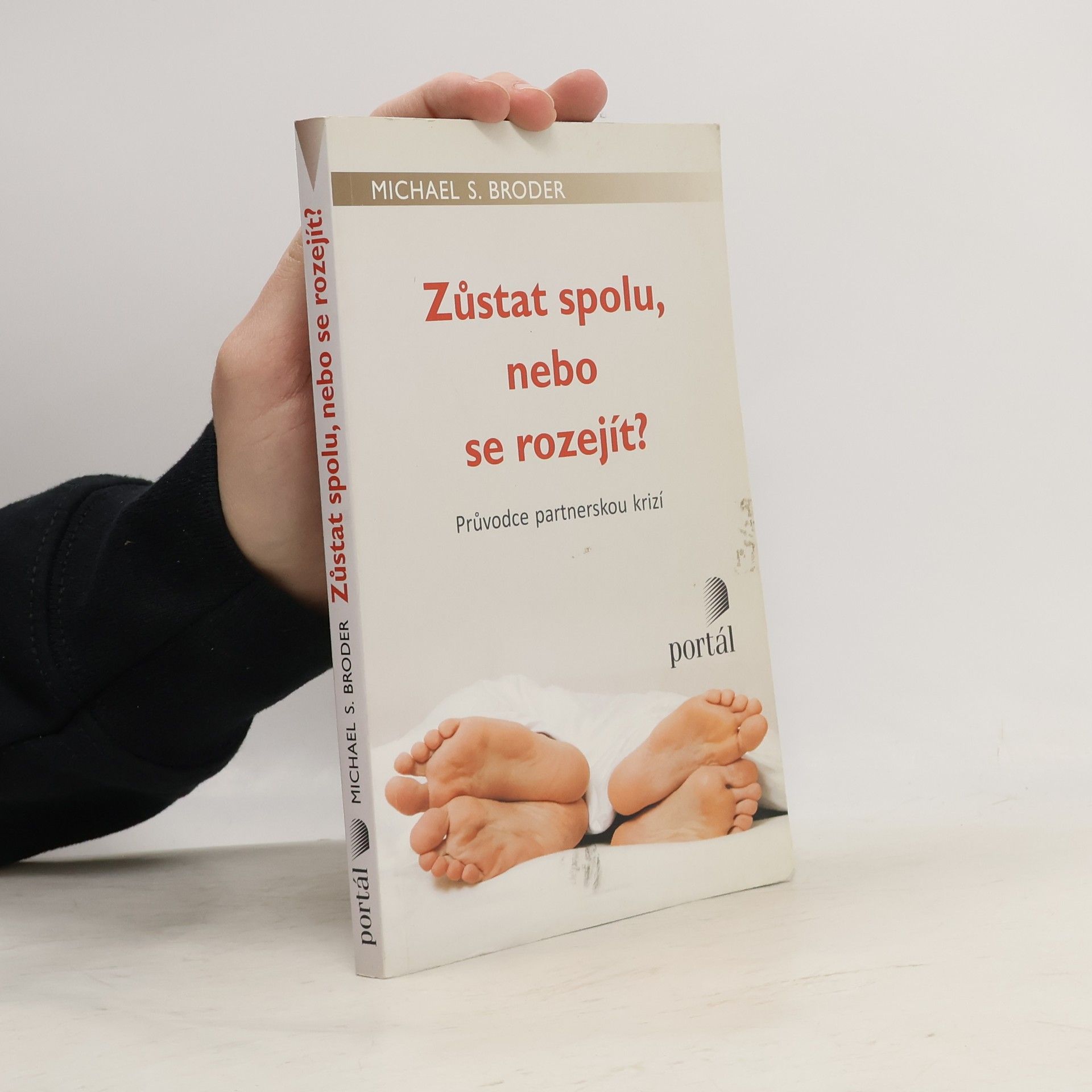 Michael S. Broder Zůstat spolu, nebo se rozejít? : průvodce partnerskou krizí
