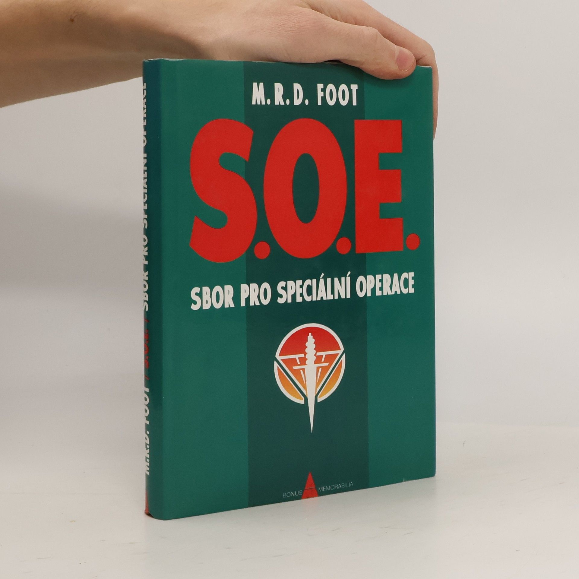 M. R. D. Michael Richard Daniel Foot SOE : stručná historie Útvaru zvláštních operací 1940-46