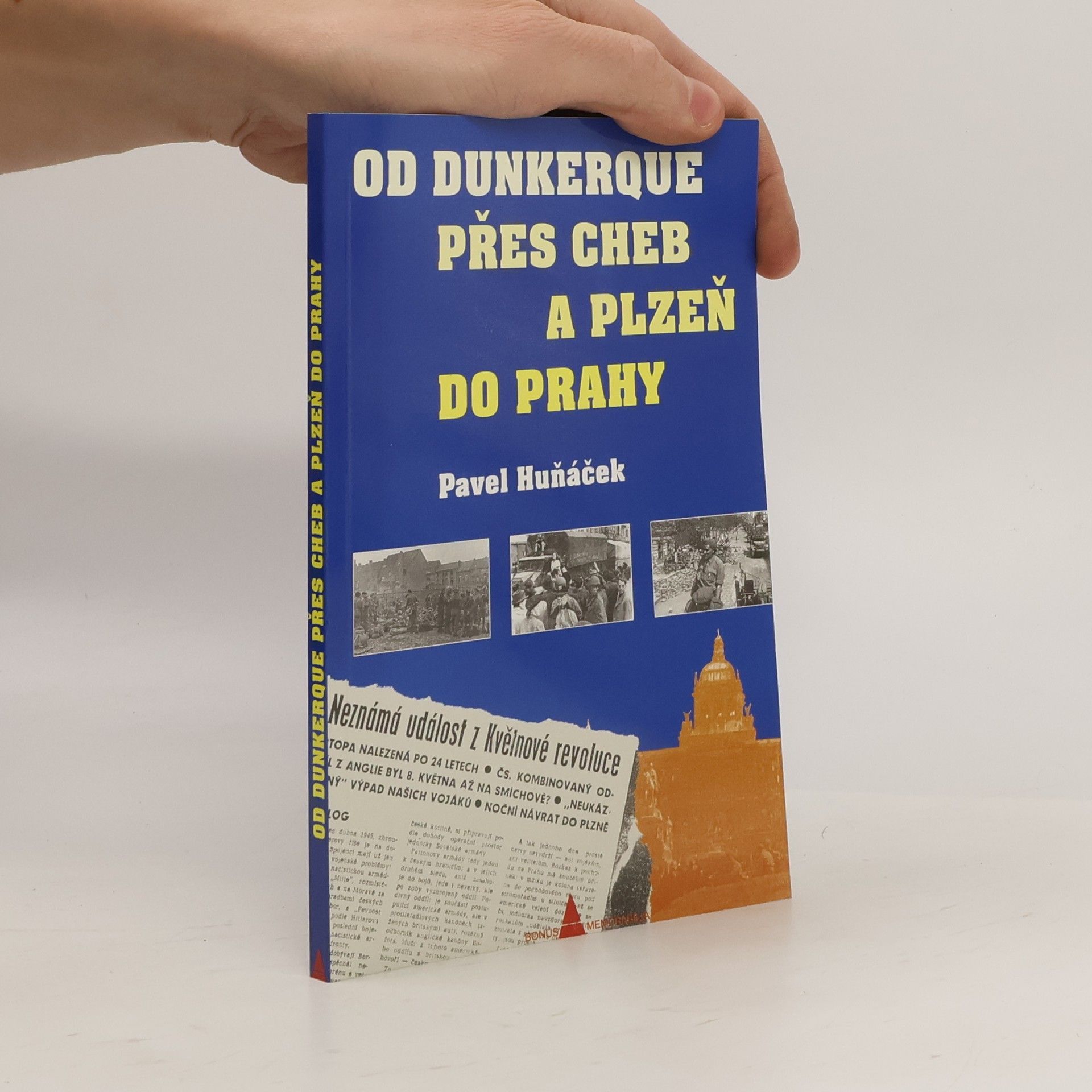 Pavel Huňáček Od Dunkerque přes Cheb a Plzeň do Prahy