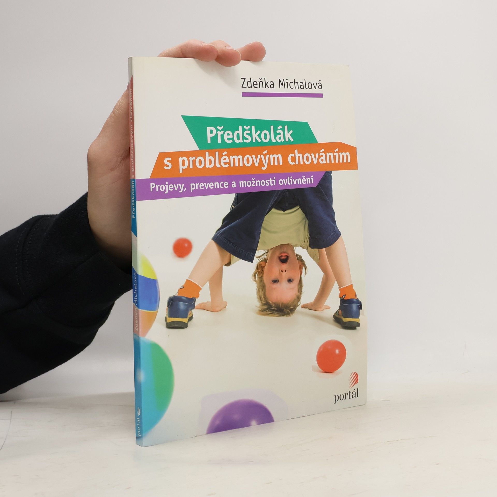 Zdeňka Michalová Předškolák s problémovým chováním: Projevy, prevence a možnosti ovlivnění