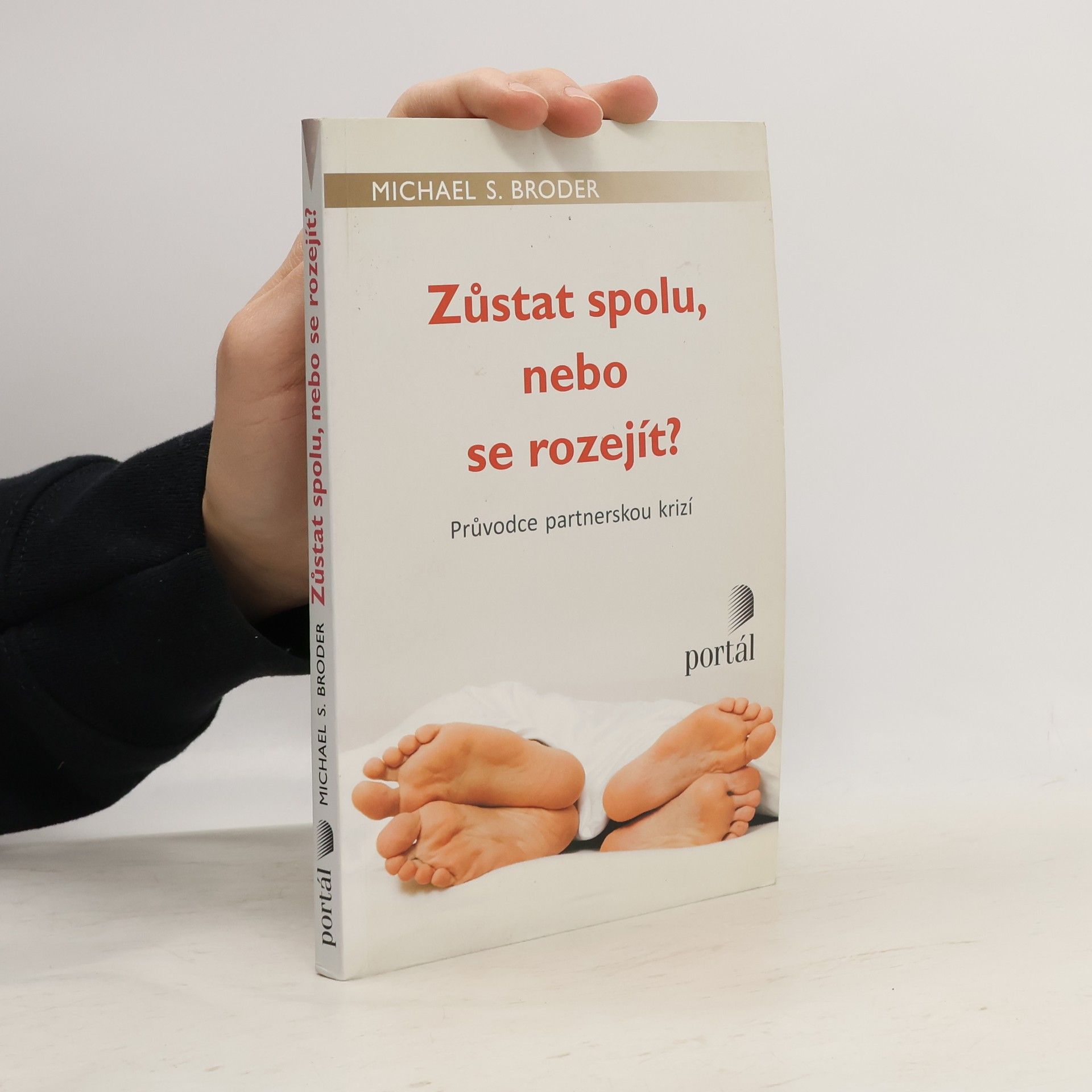 Michael S. Broder Zůstat spolu, nebo se rozejít? : průvodce partnerskou krizí
