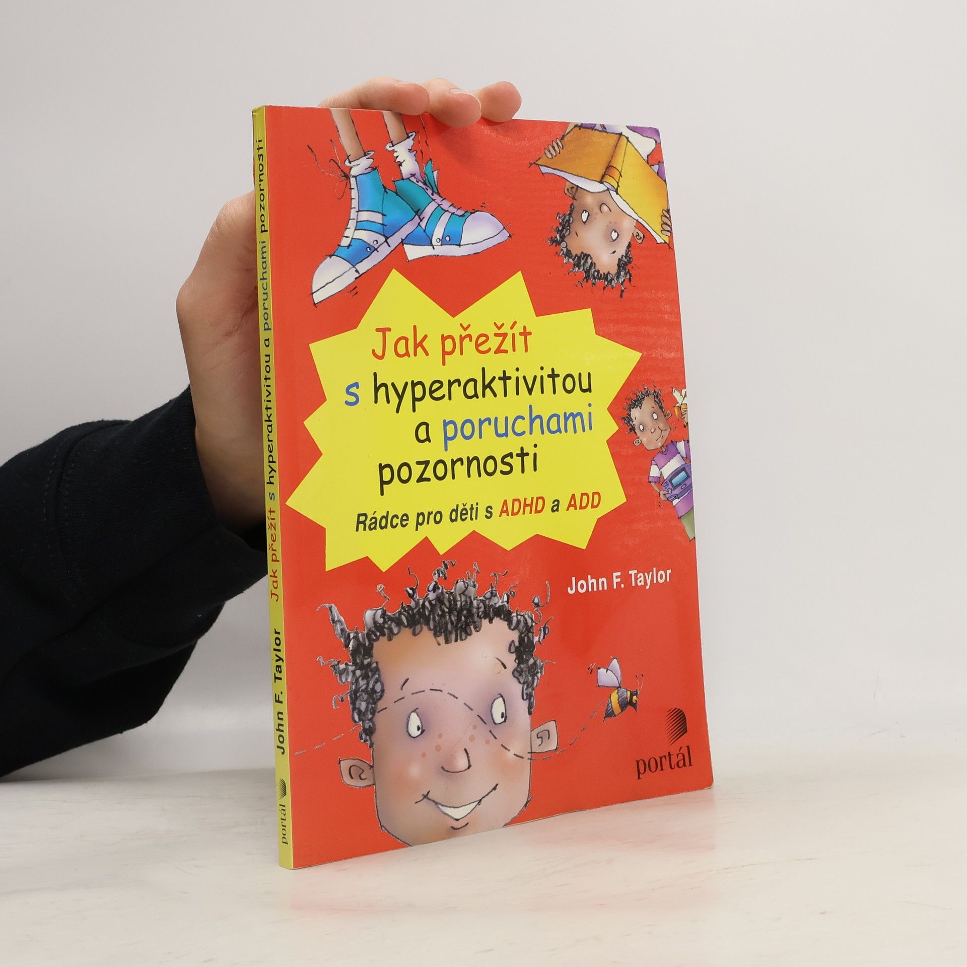 John F. Taylor Jak přežít s hyperaktivitou a poruchami pozornosti. Rádce pro děti s ADHD a ADD