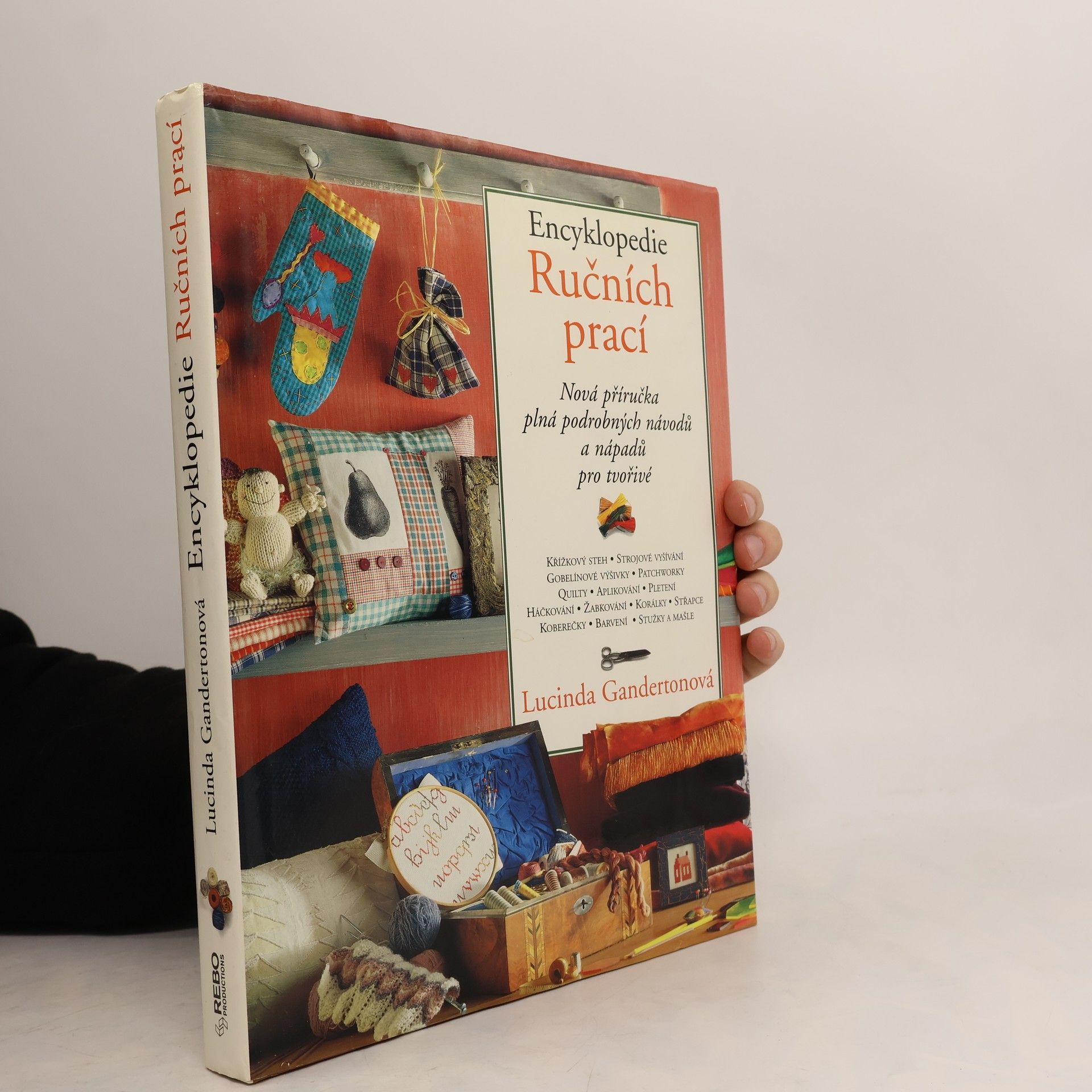 Lucinda Ganderton Encyklopedie ručních prací - nová příručka plná podrobných návodů a nápadů pro tvořivé