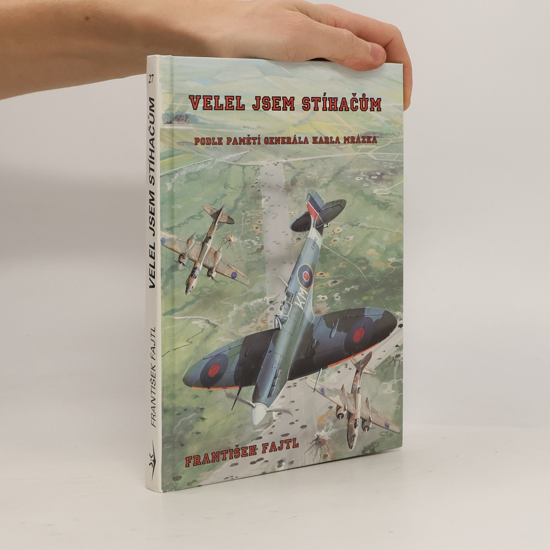 František Fajtl Velel jsem stíhačům. Podle pamětí generála Karla Mrázka