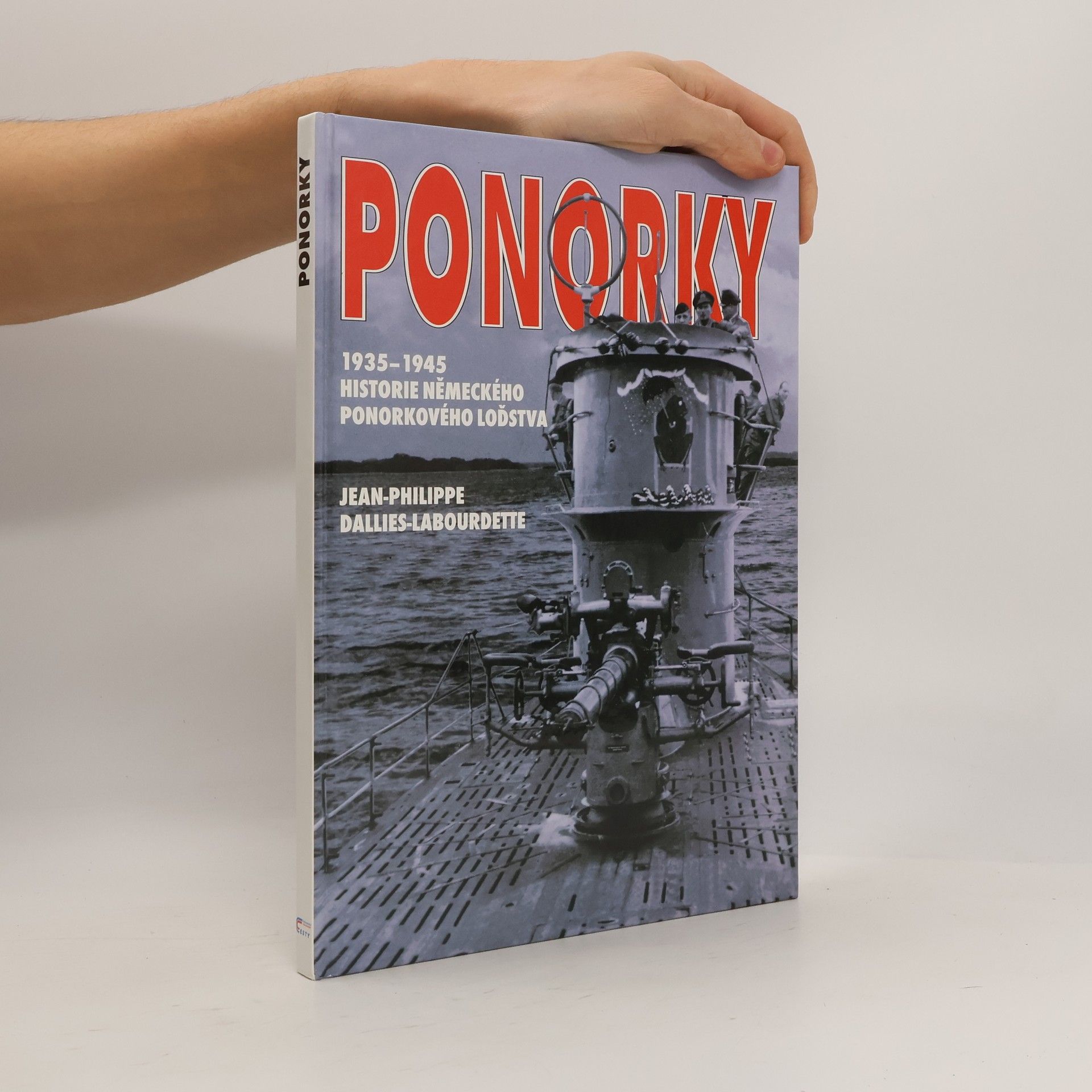 Various authors Ponorky: Historie ponorek německého válečného loďstva v letech 1935-1945