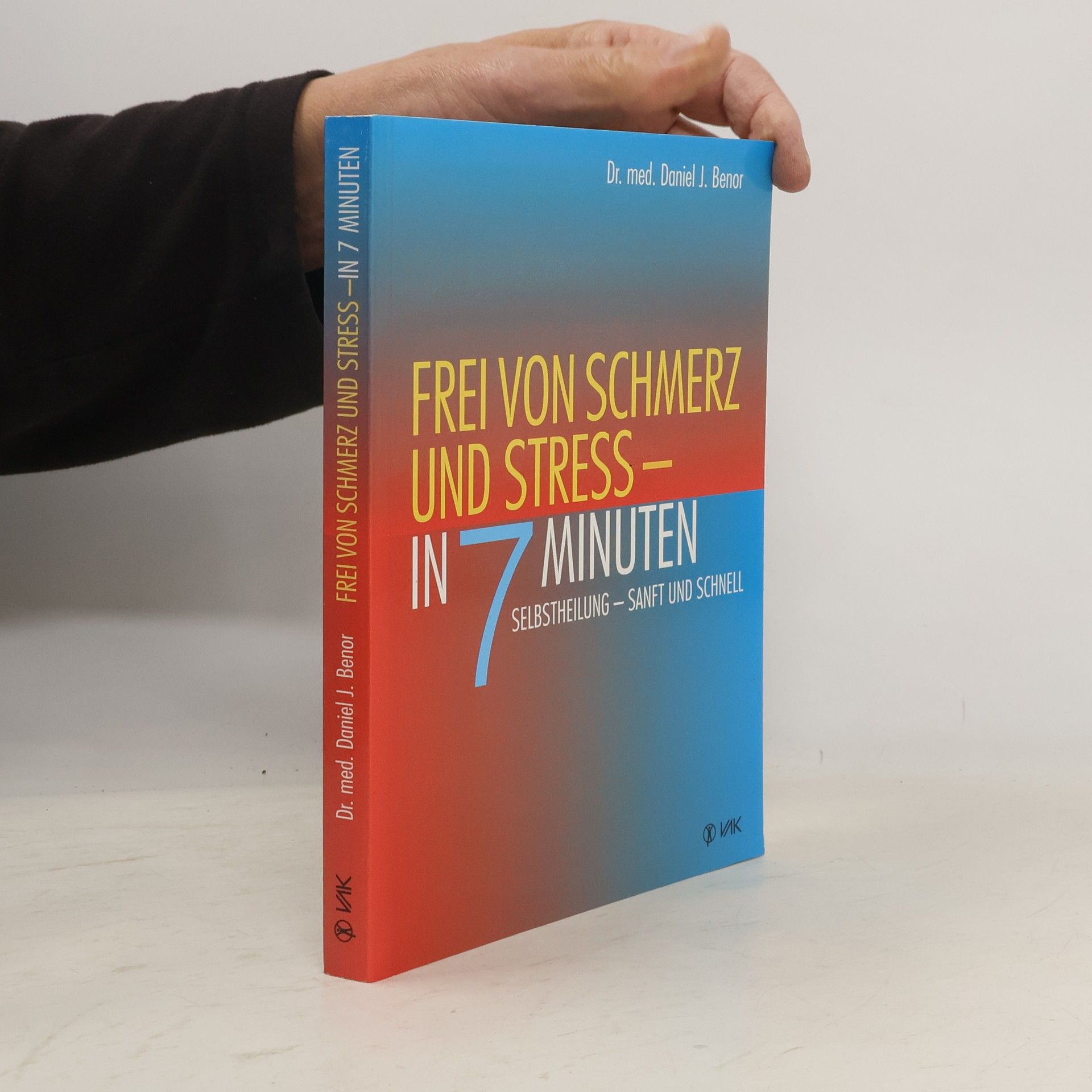 Daniel J. Benor Frei von Schmerz und Stress - in 7 Minuten