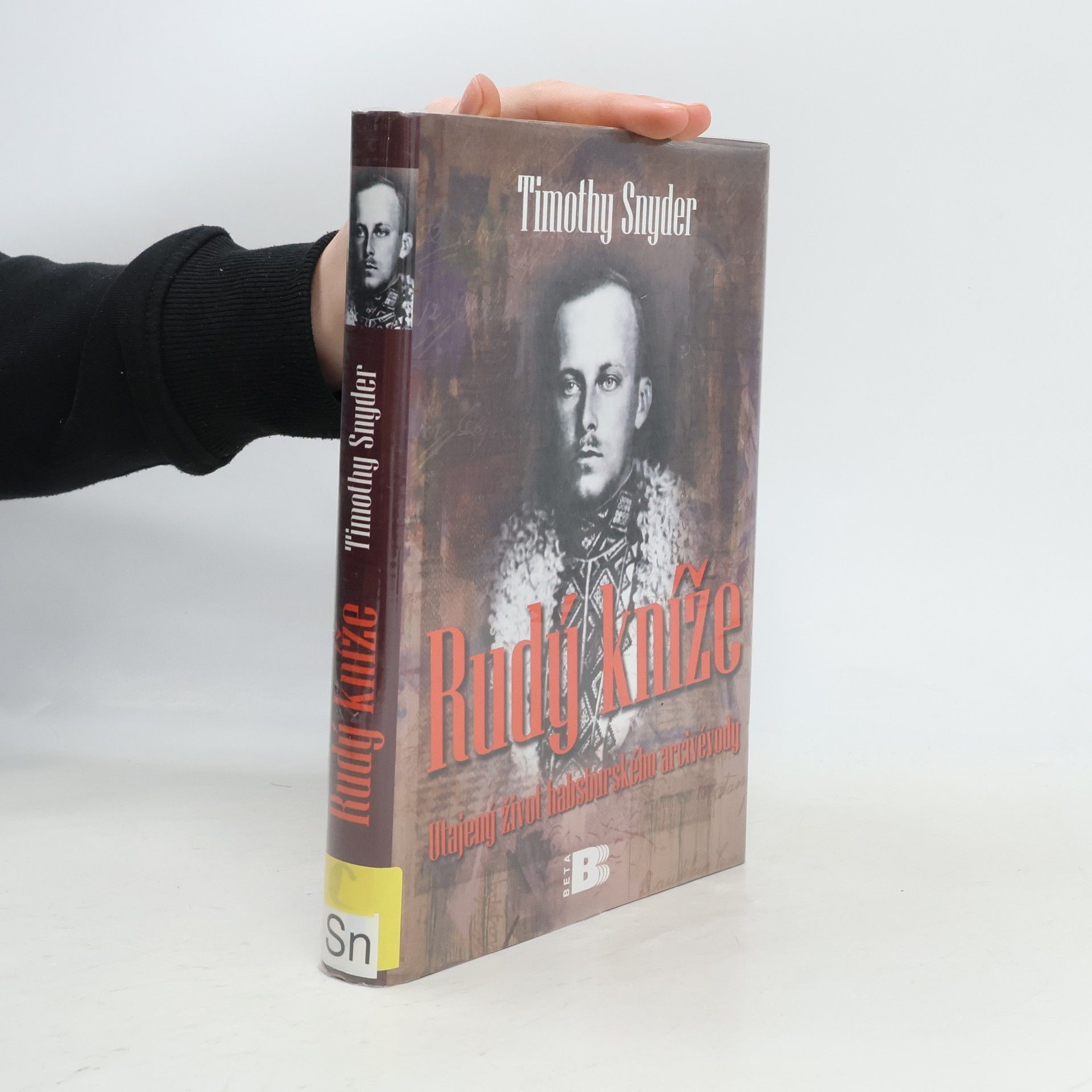 Timothy Snyder Rudý kníže: Utajený život habsburského arcivévody