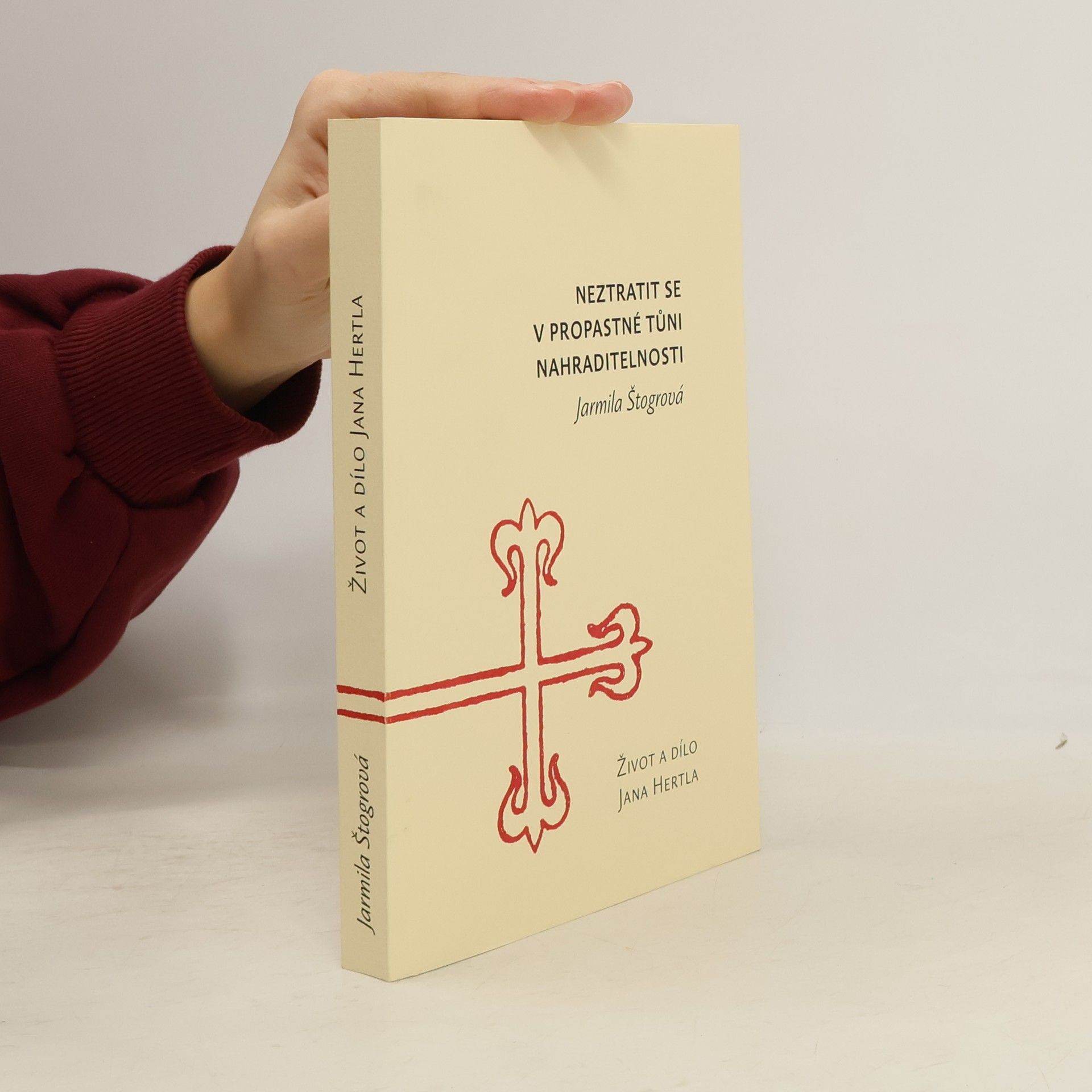 Jarmila Štogrová Neztratit se v propastné tůni nahraditelnosti : život a dílo Jana Hertla