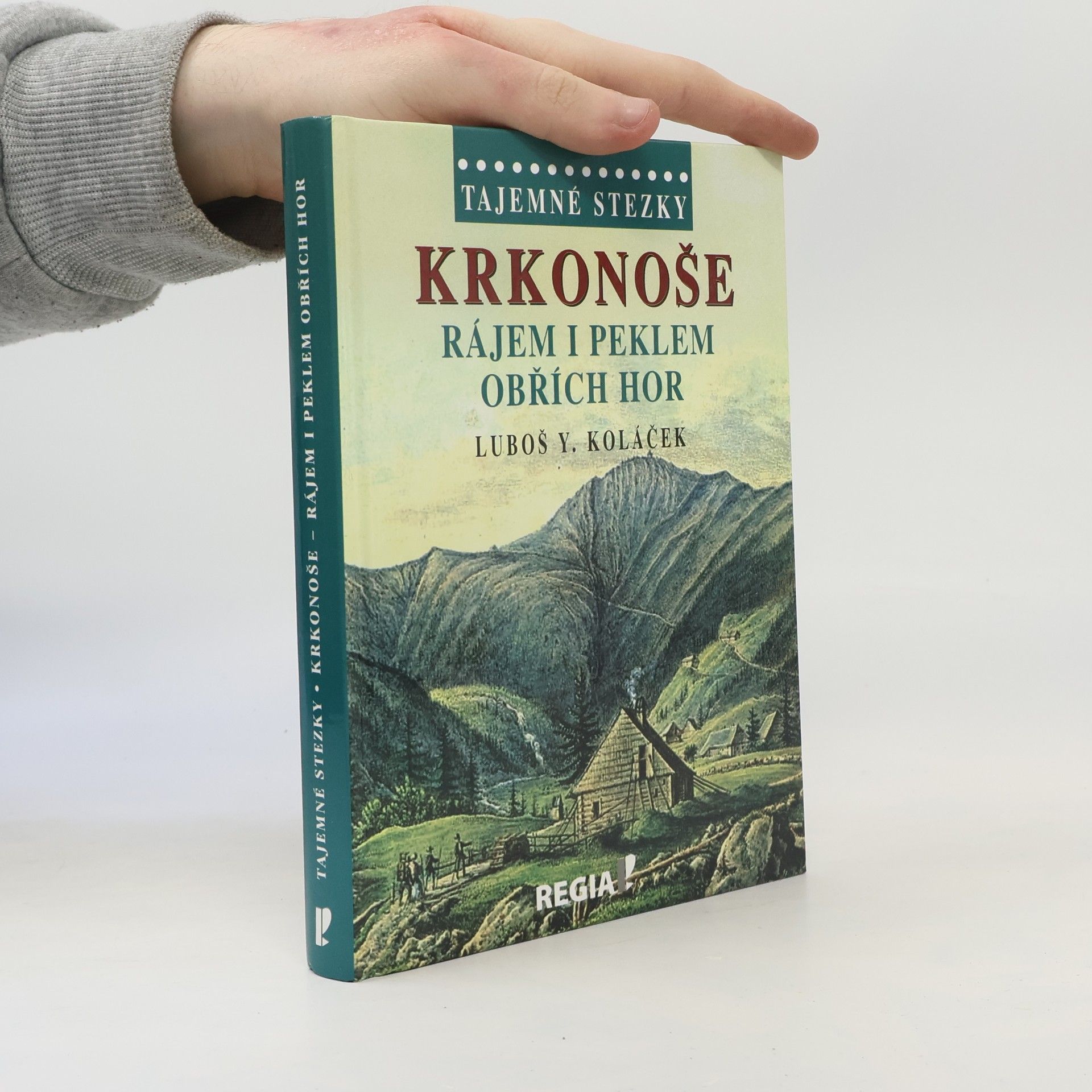 Luboš Y. Koláček Krkonoše : rájem i peklem Obřích hor