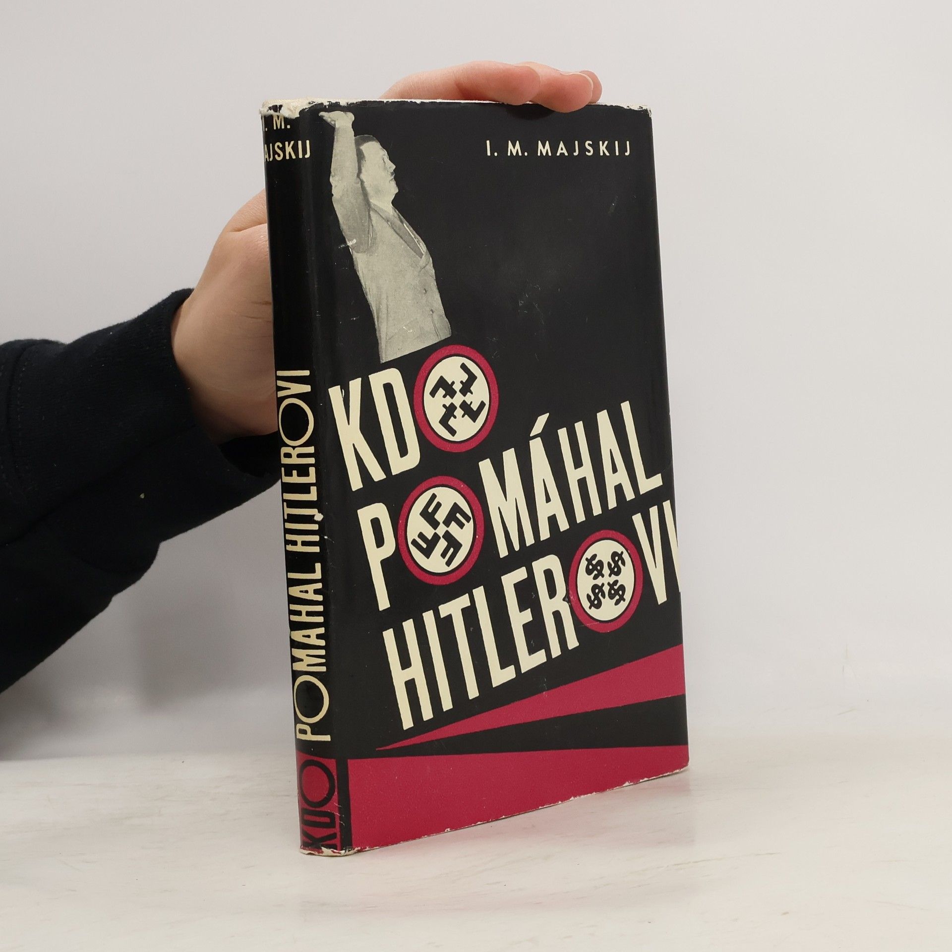 Ivan Michajlovič Majskij Kdo pomáhal Hitlerovi. Ze vzpomínek sovětského velvyslance