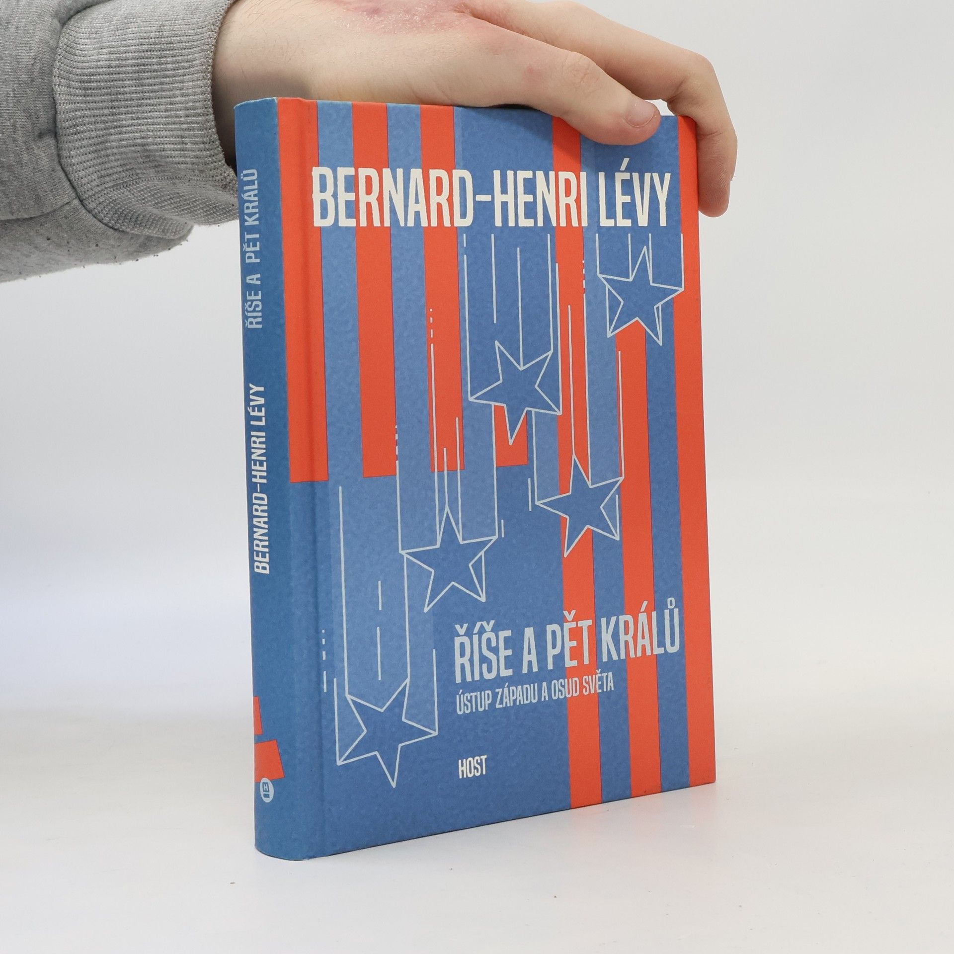 Bernard-Henri Lévy Říše a pět králů. Ústup západu a osud světa