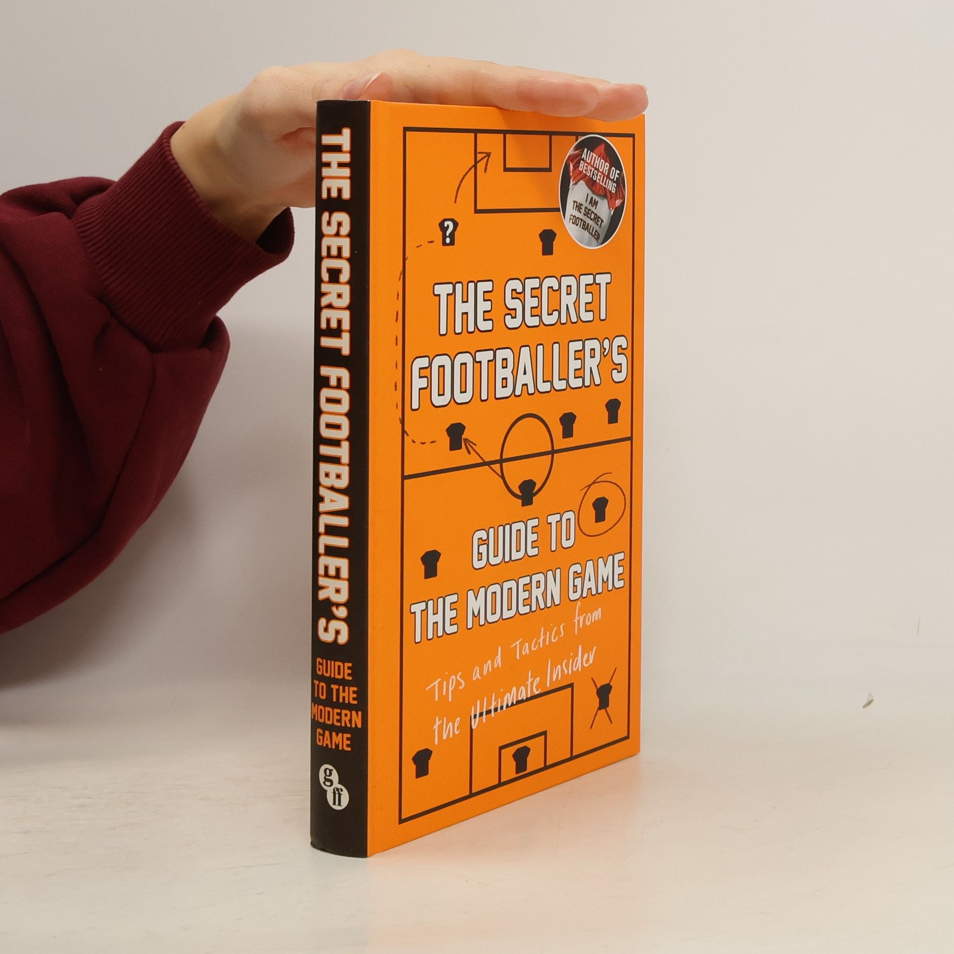The Secret Footballer The Secret Footballer's Guide to the Modern Game