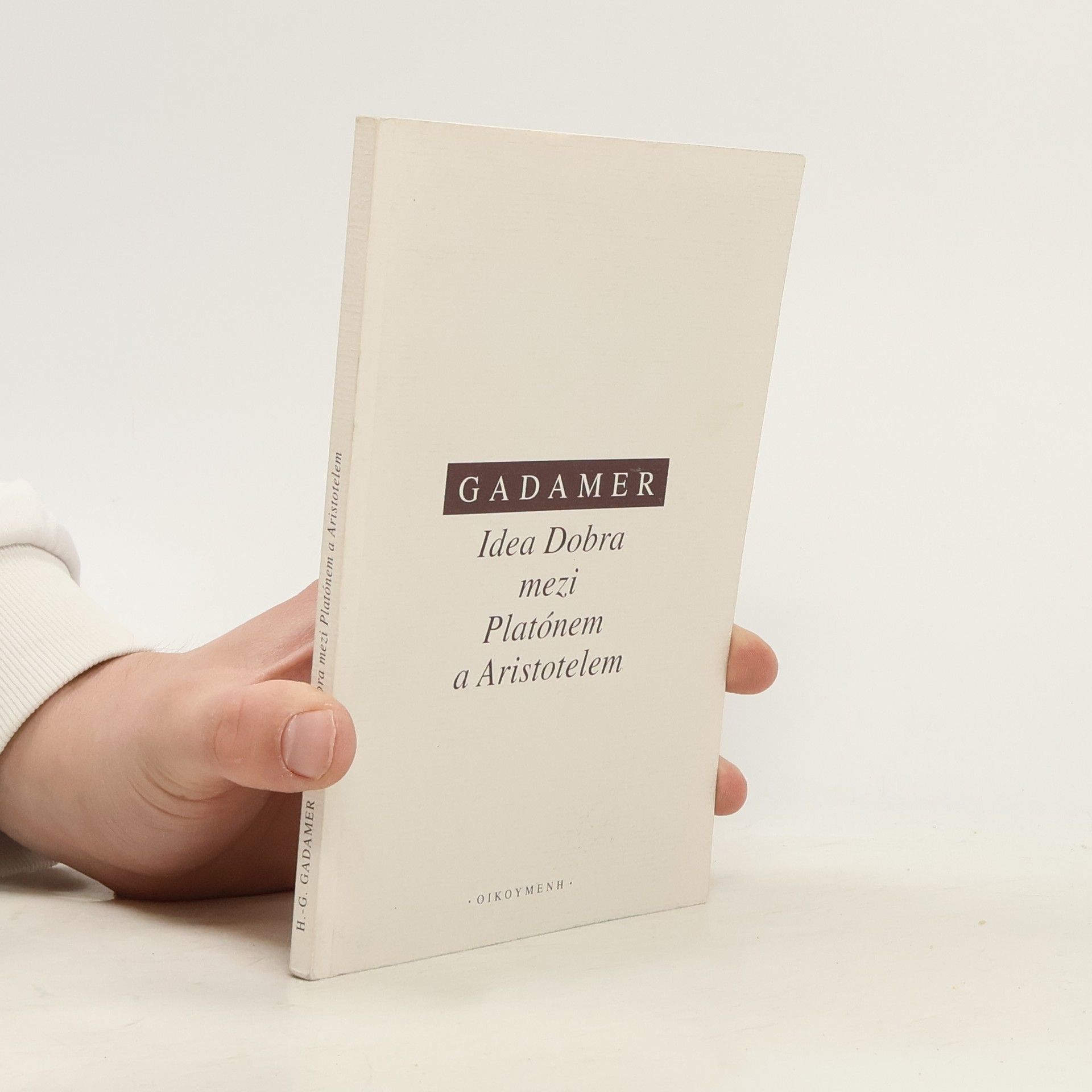 Hans Georg Gadamer Idea Dobra mezi Platónem a Aristotelem