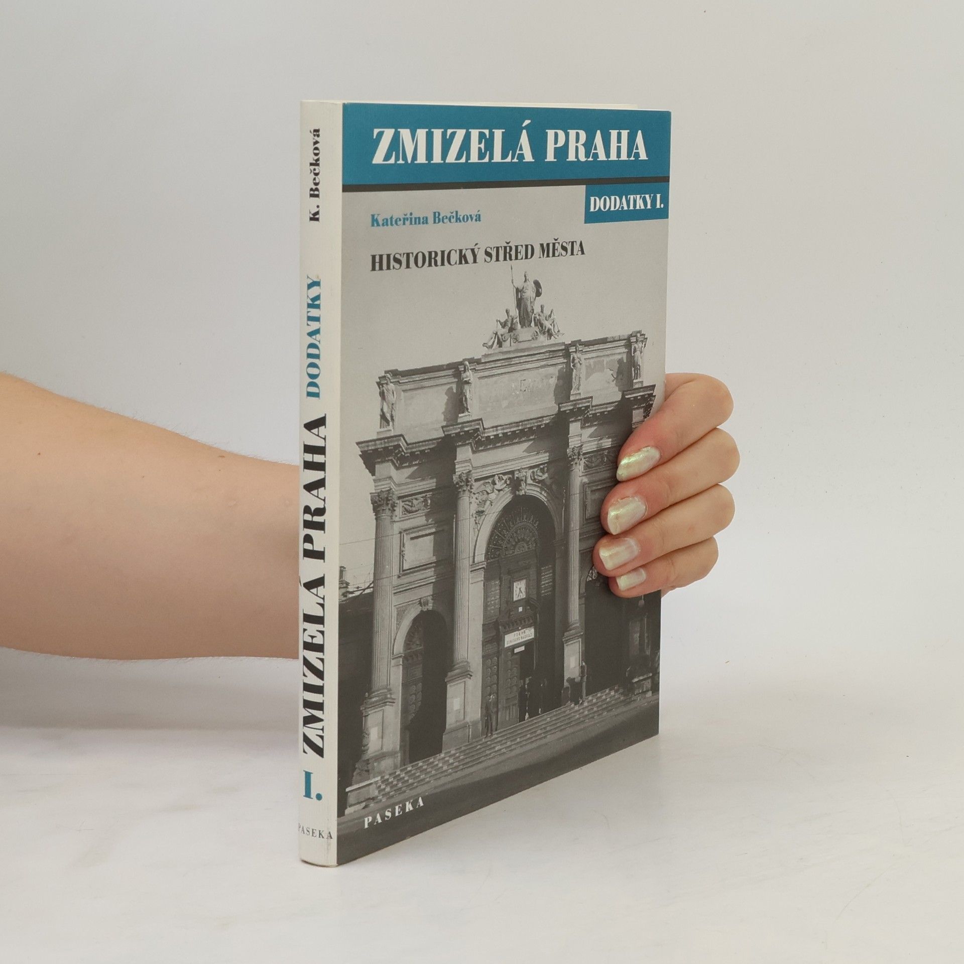 Kateřina Bečková Zmizelá Praha. Dodatky I, Historický střed města