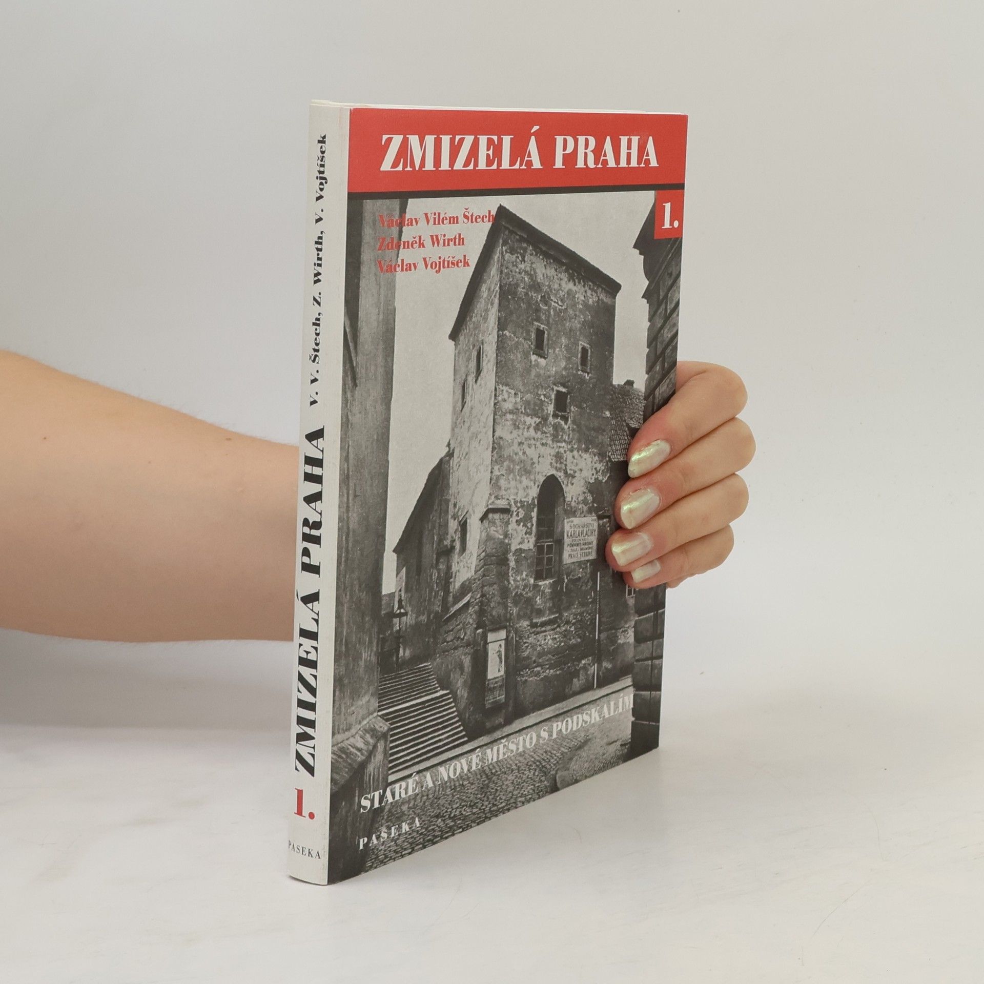 Zdeněk Wirth Zmizelá Praha 1. - Staré a Nové město s Podskalím