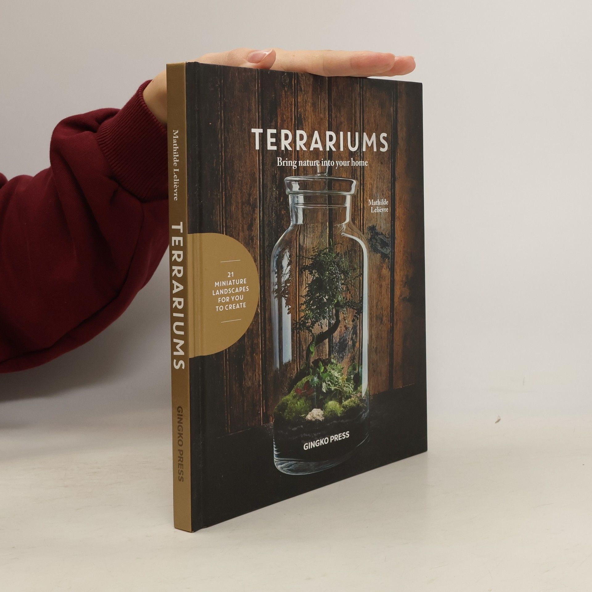 Mathilde Lelièvre Terrariums: bring nature into your home : 21 mini-landscapes to create