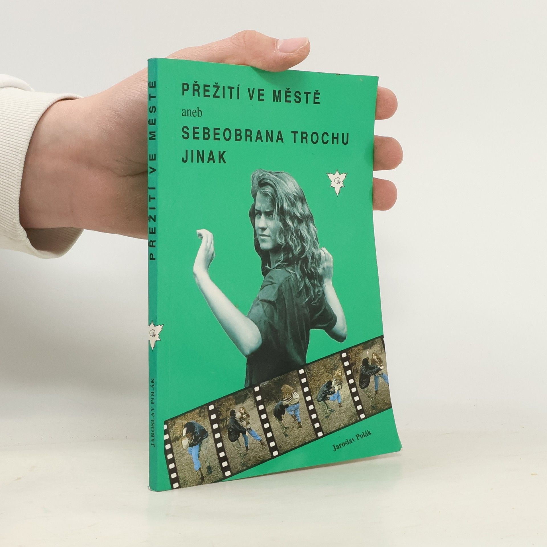Jaroslav Polák Přežití ve městě aneb Sebeobrana trochu jinak
