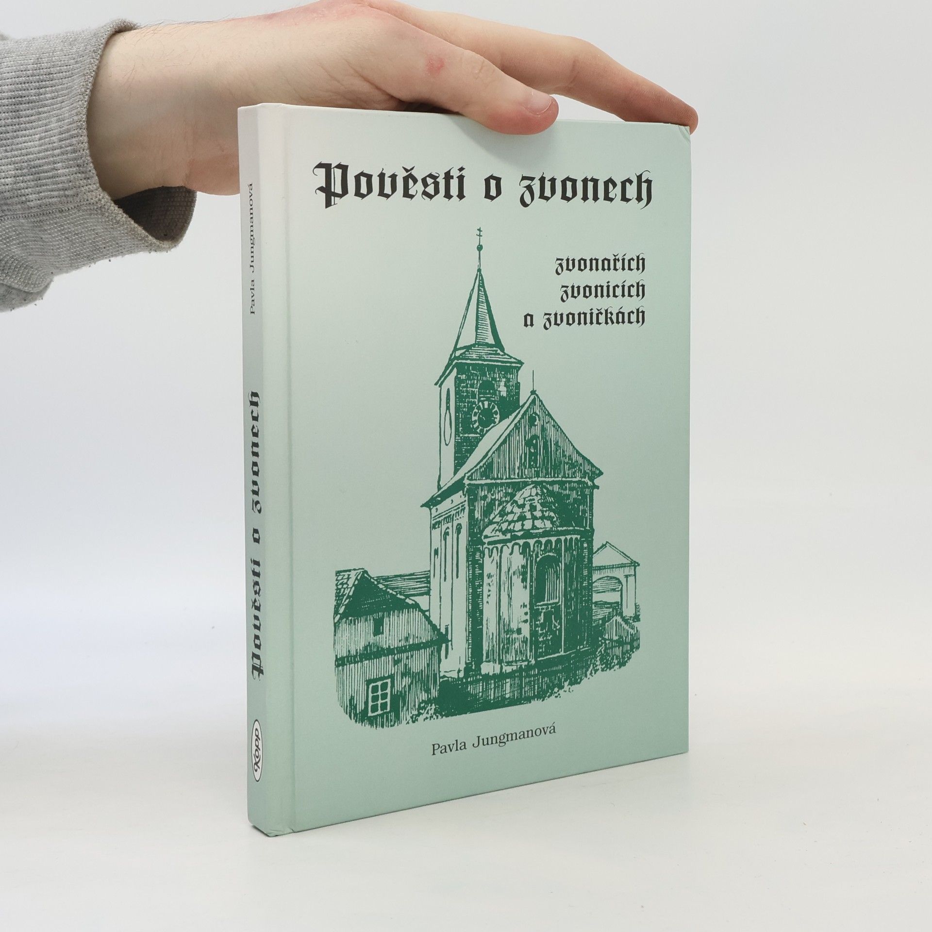 Pavla Jungmannová Pověsti o zvonech, zvonařích, zvonicích a zvoničkách