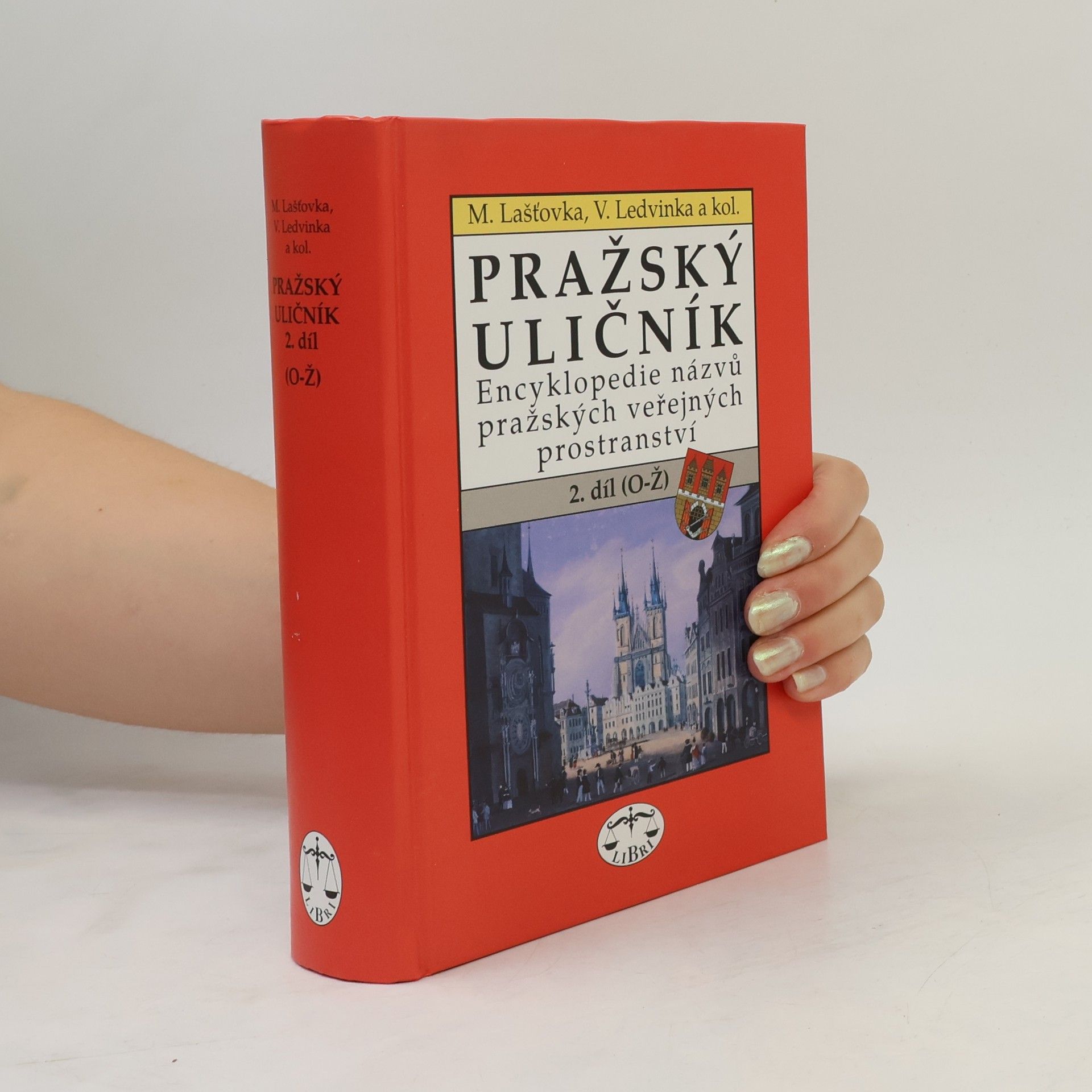 Marek Lašťovka Pražský uličník. Encyklopedie názvů pražských veřejných prostranství. 2. díl (O-Ž).