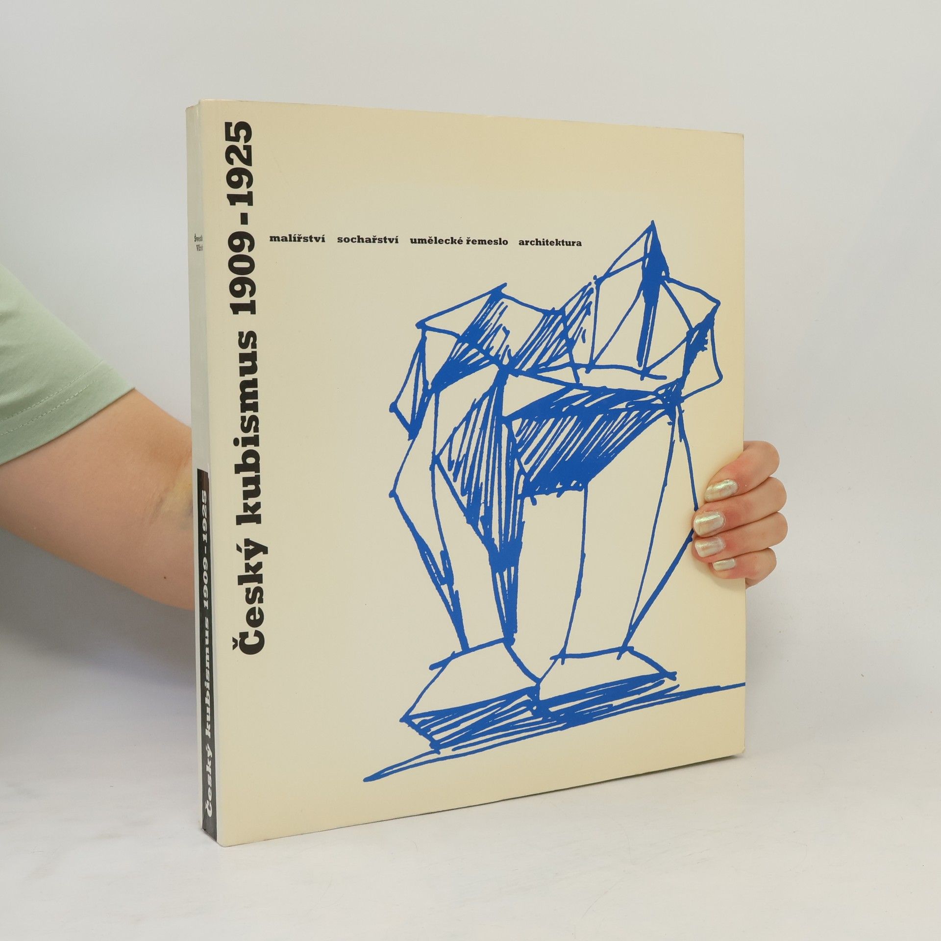 Jiří Švestka Český kubismus 1909-1925. Malířství, sochařství, umělecké řemeslo, architektura