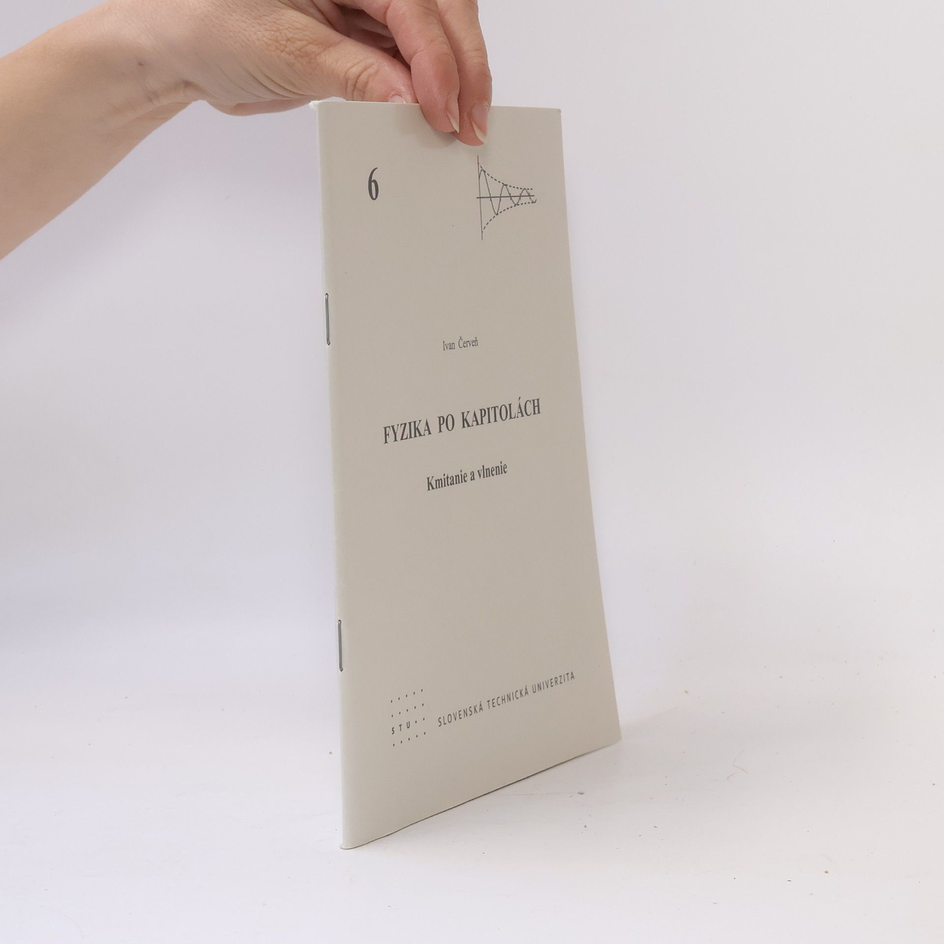 Ivan Červeň Fyzika po kapitolách 6 : Kmitanie a vlnenie