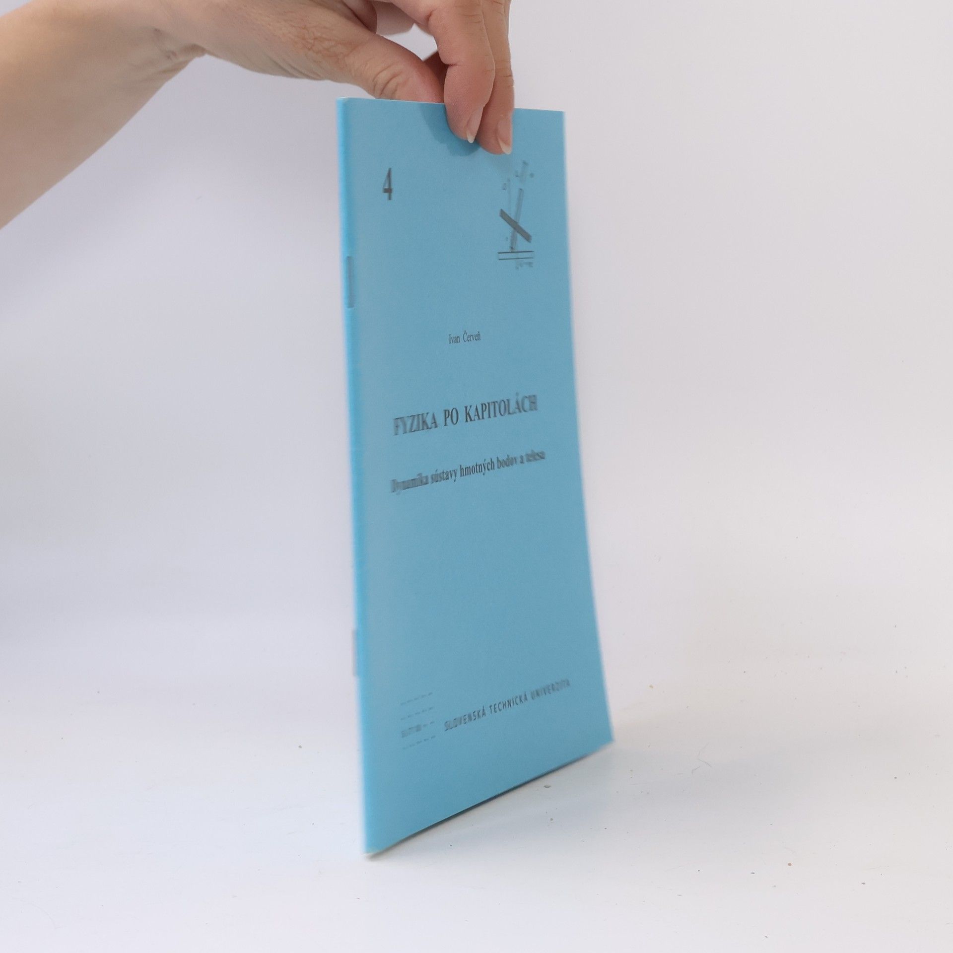 Ivan Červeň Fyzika po kapitolách. Dynamika sústavy hmotných bodov a telesa