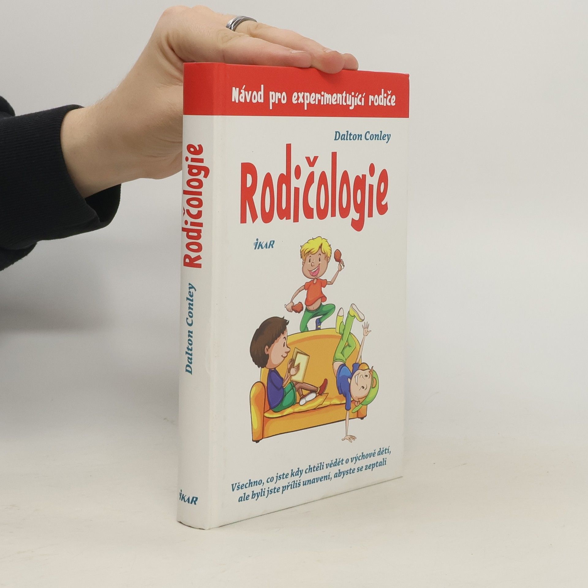 Dalton Conley Rodičologie: Všechno, co jste kdy chtěli vědět o výchově dětí, ale byli jste příliš unavení, abyste se zeptali: Návod pro experimentující rodiče
