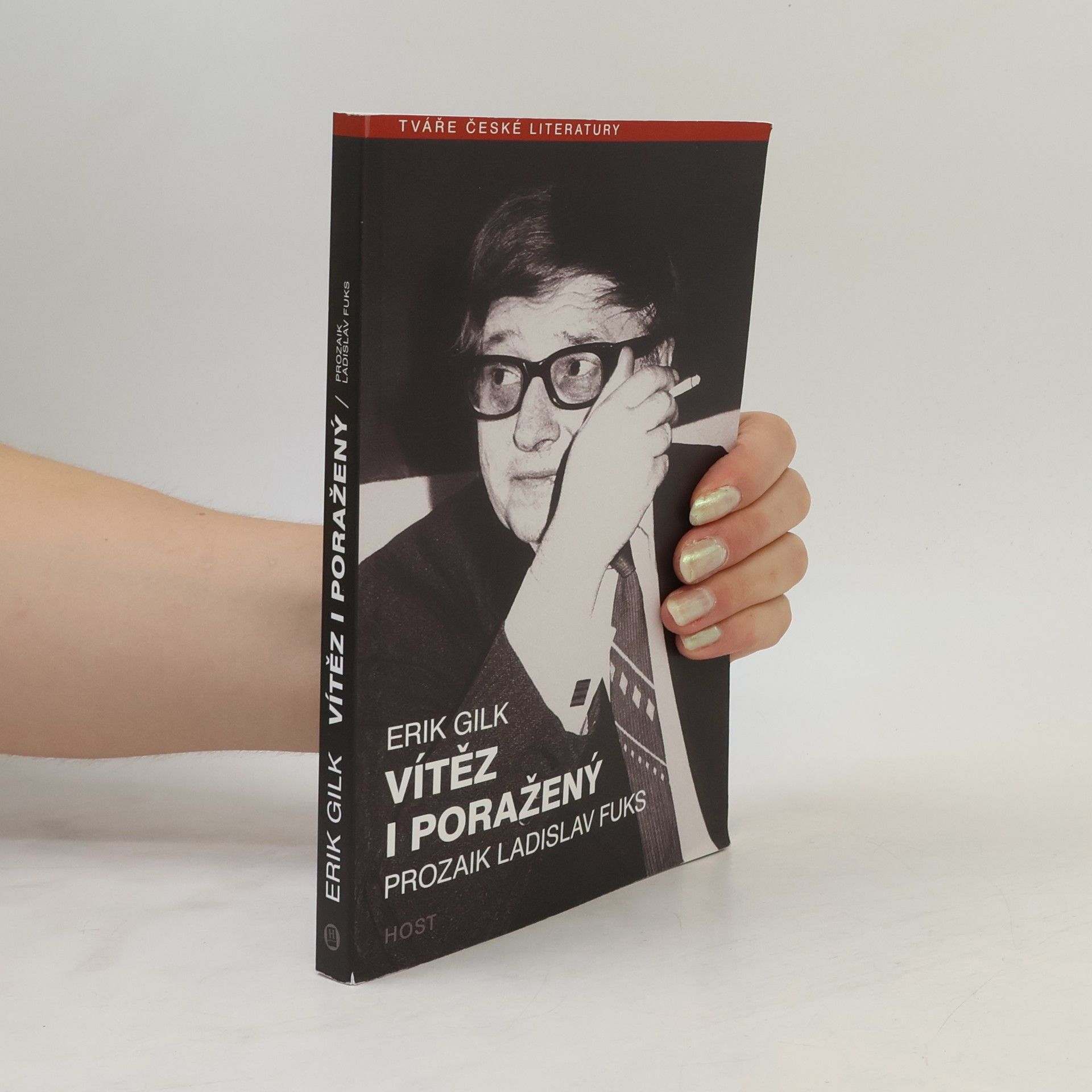 Erik Gilk Vítěz i poražený : prozaik Ladislav Fuks