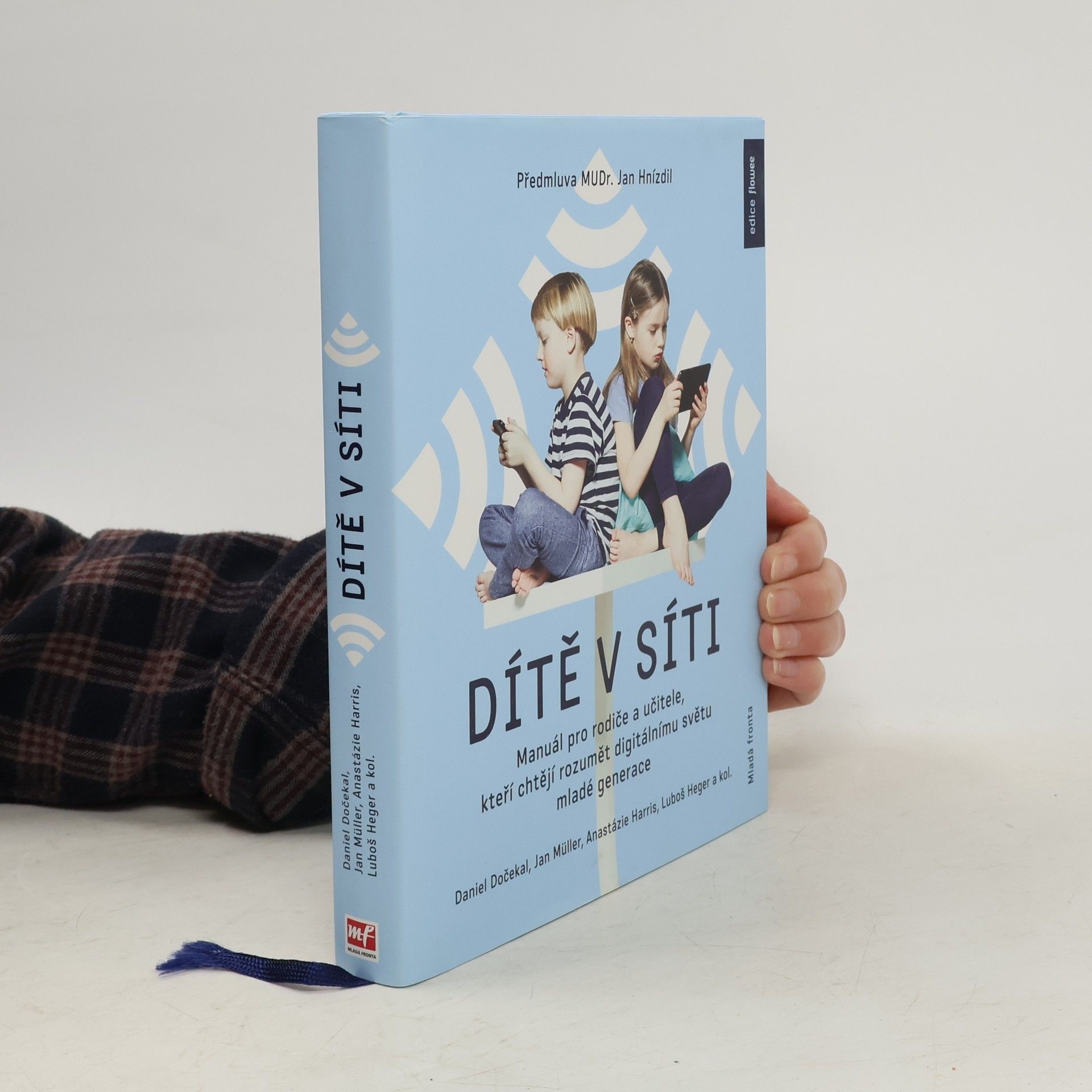 Daniel Dočekal Dítě v síti : manuál pro rodiče a učitele, kteří chtějí rozumět digitálnímu světu mladé generace