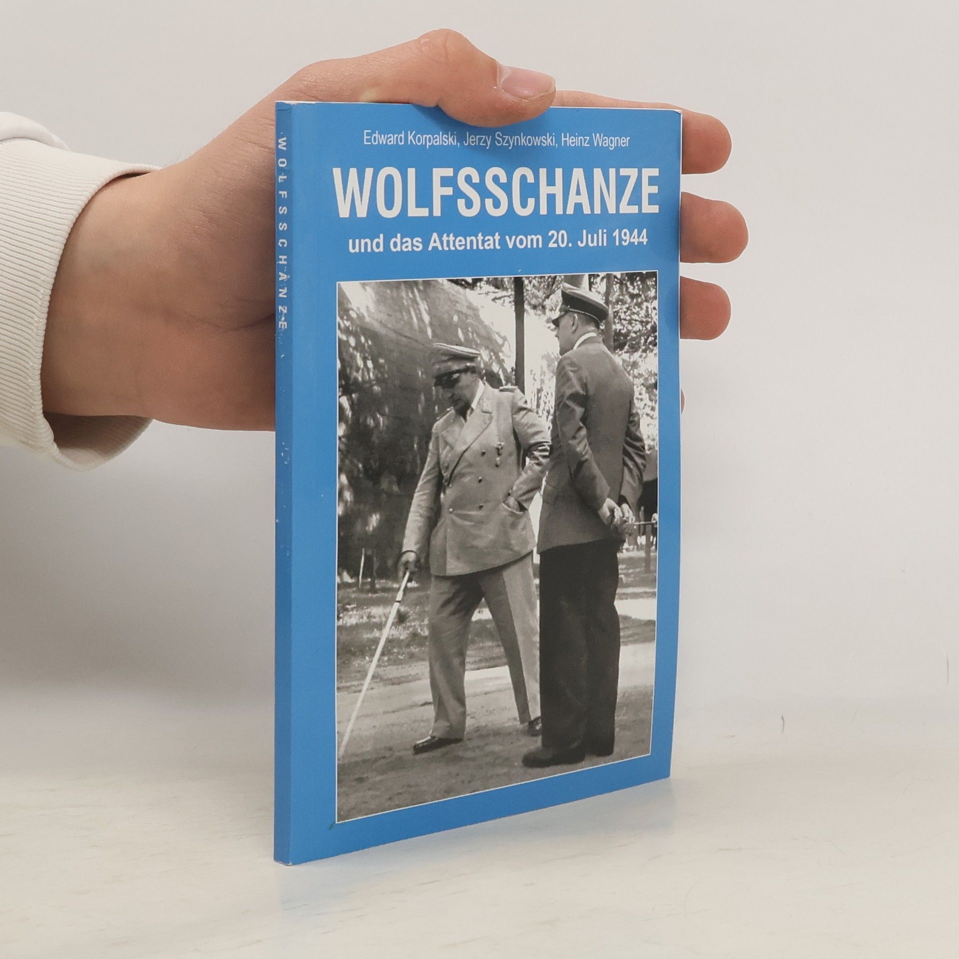 Edward Korpalski Wolfsschanze und das Attentat vom 20. Juli 1944