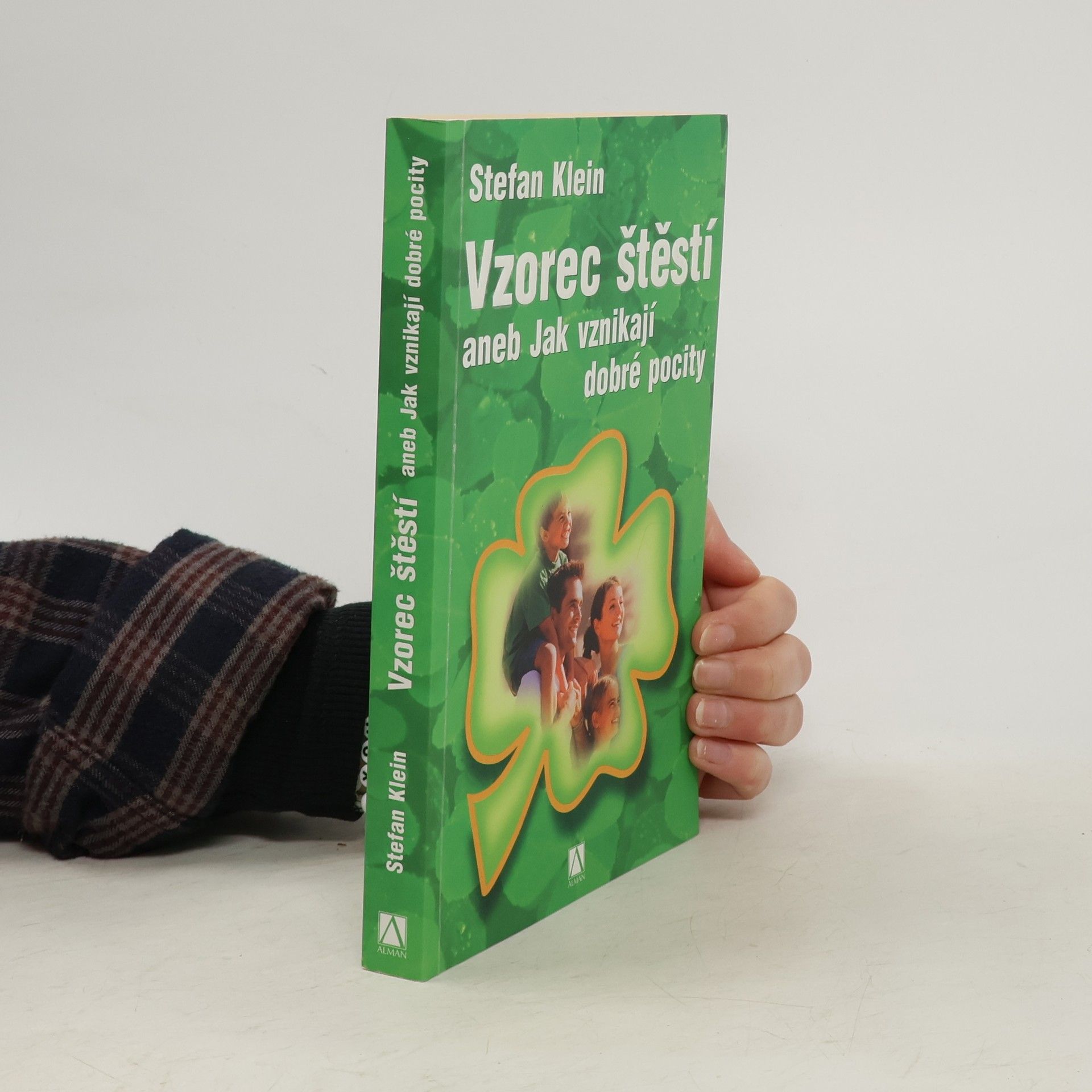 Stefan Klein Vzorec štěstí, aneb, Jak vznikají dobré pocity