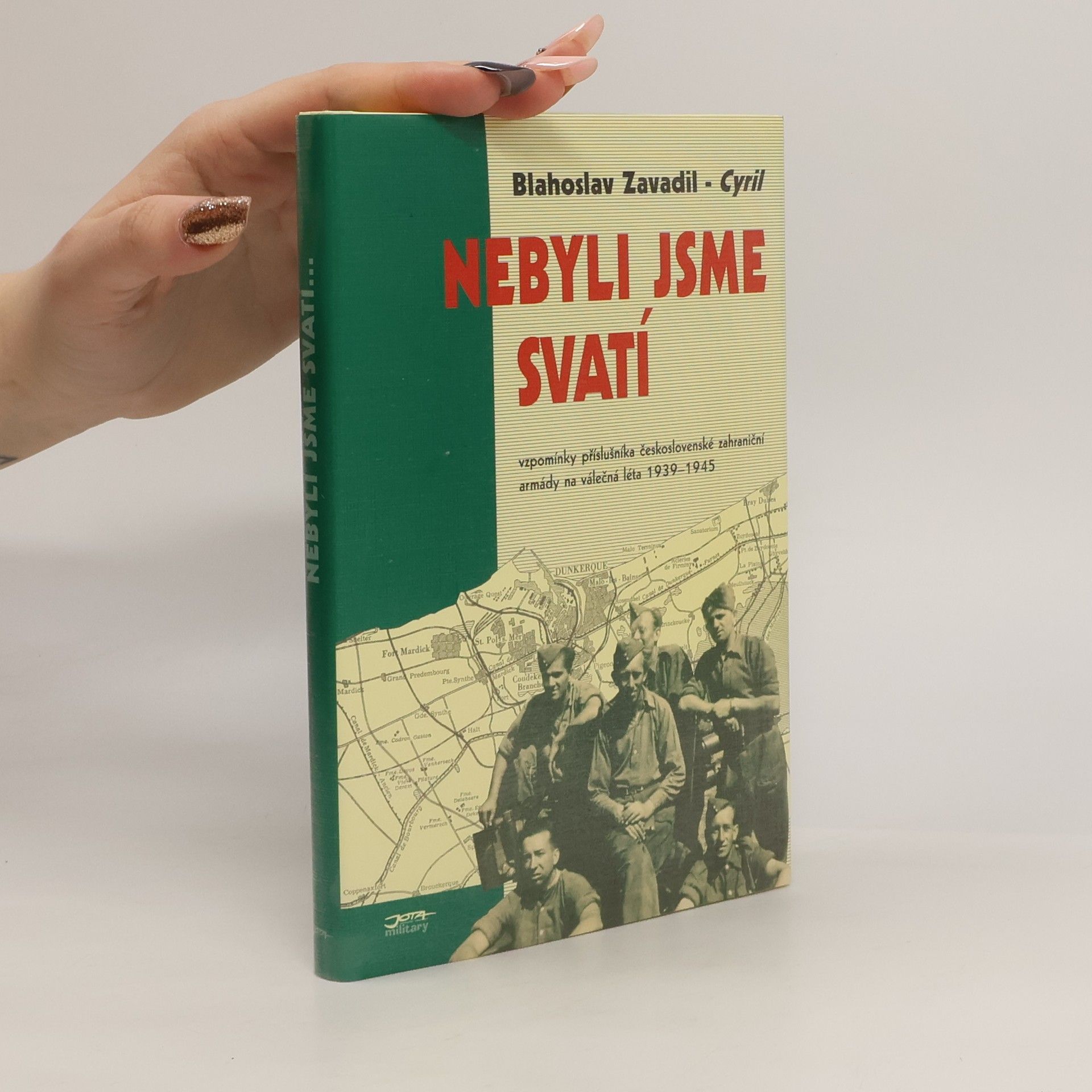 Blahoslav Zavadil Nebyli jsme svatí. Vzpomínky příslušníka československé zahraniční armády na válečná léta 1939-1945