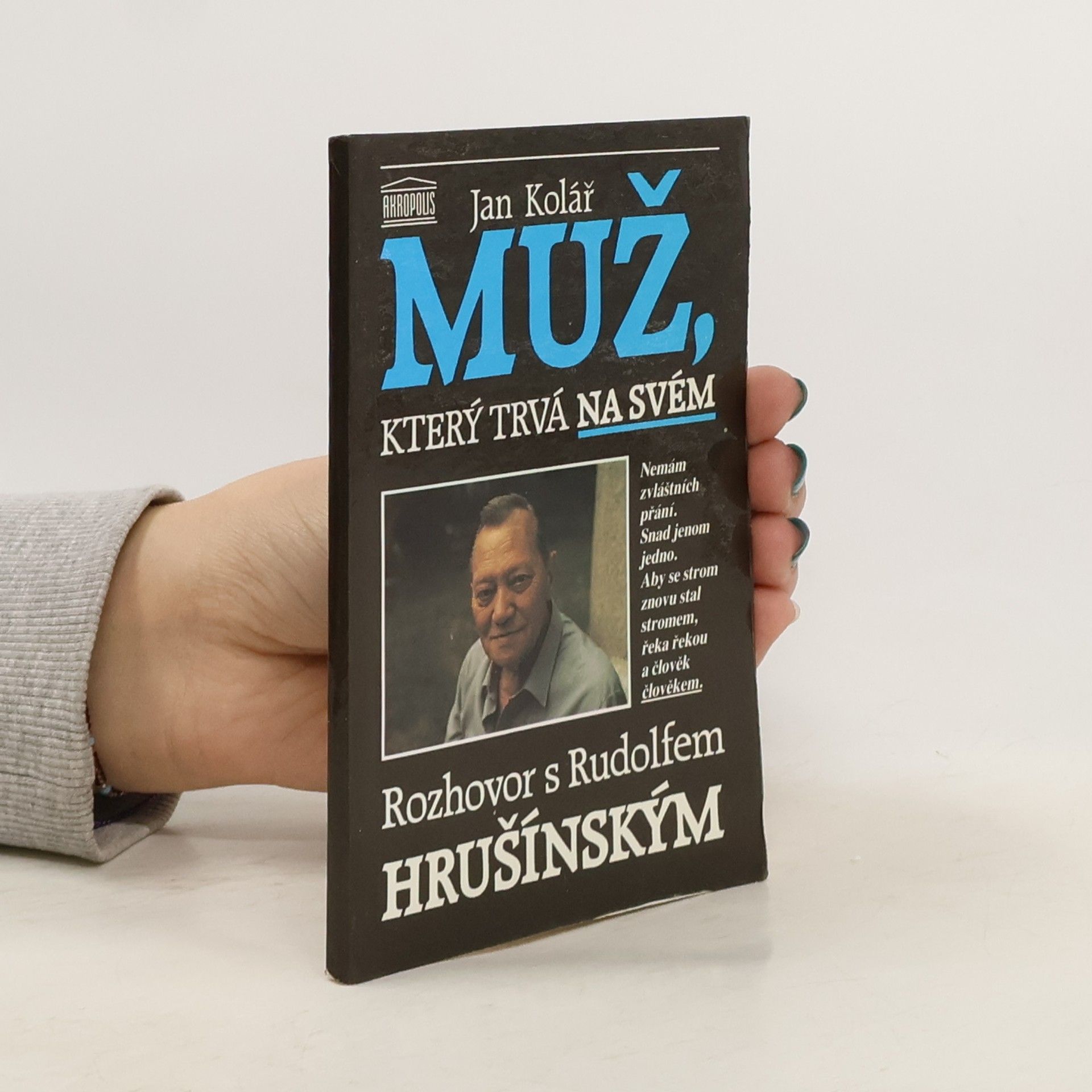 Jan Kolář Muž, který trvá na svém. Rozhovor s Rudolfem Hrušínským