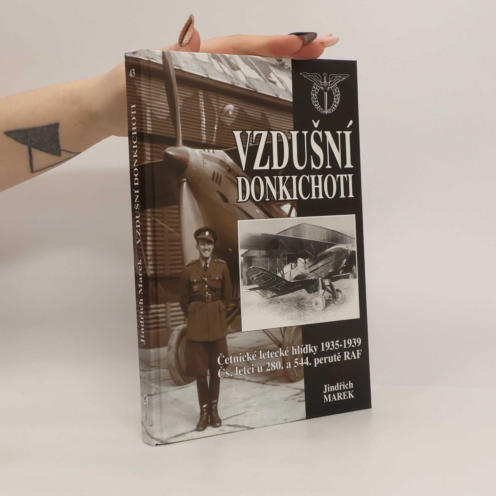 Jindřich Marek Vzdušní donkichoti. Četnické letecké hlídky 1935-1939. Čs. letci u 280. a 544. perutě RAF
