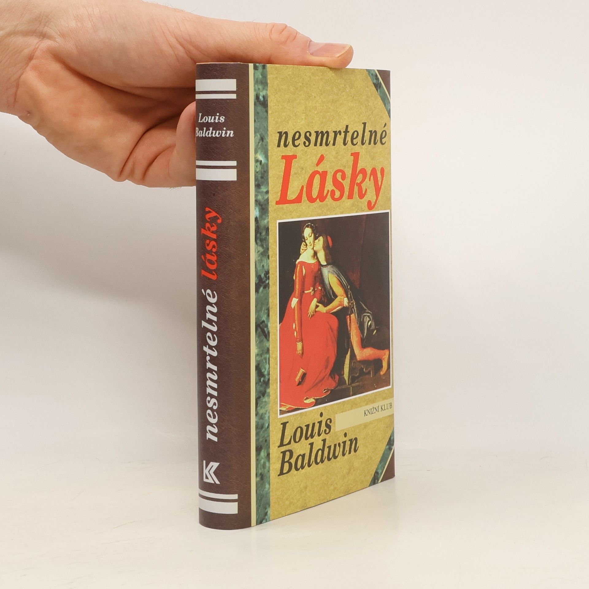 Louis Baldwin Nesmrtelné lásky: Milostné příběhy od Antonia a Kleopatry po současnost